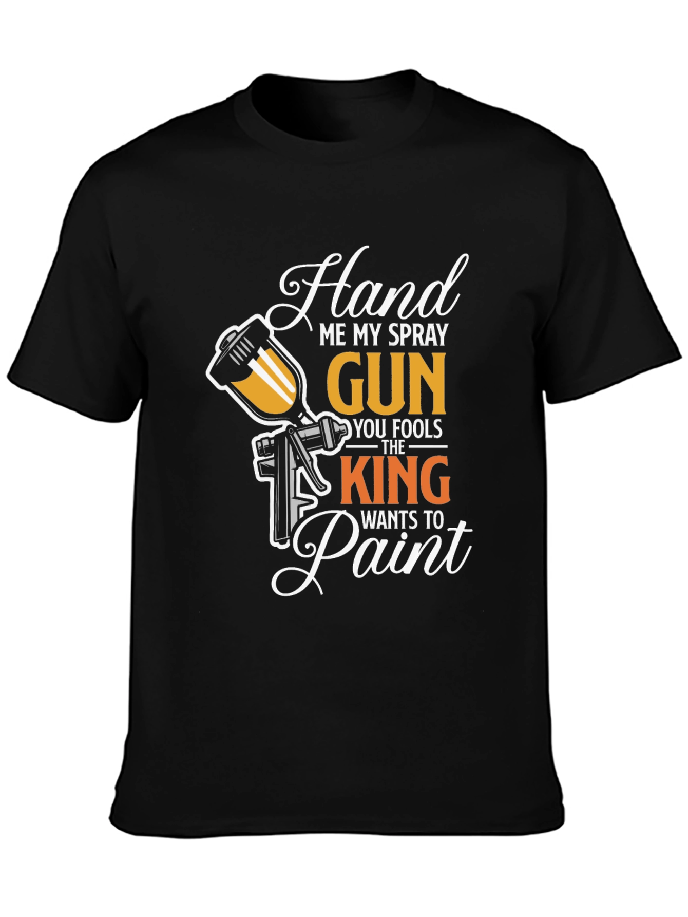 Hand Me My Spray Gun T-Shirt