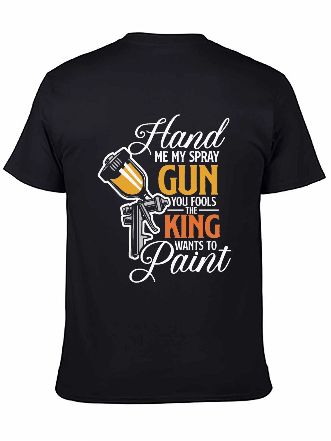 Hand Me My Spray Gun T-Shirt