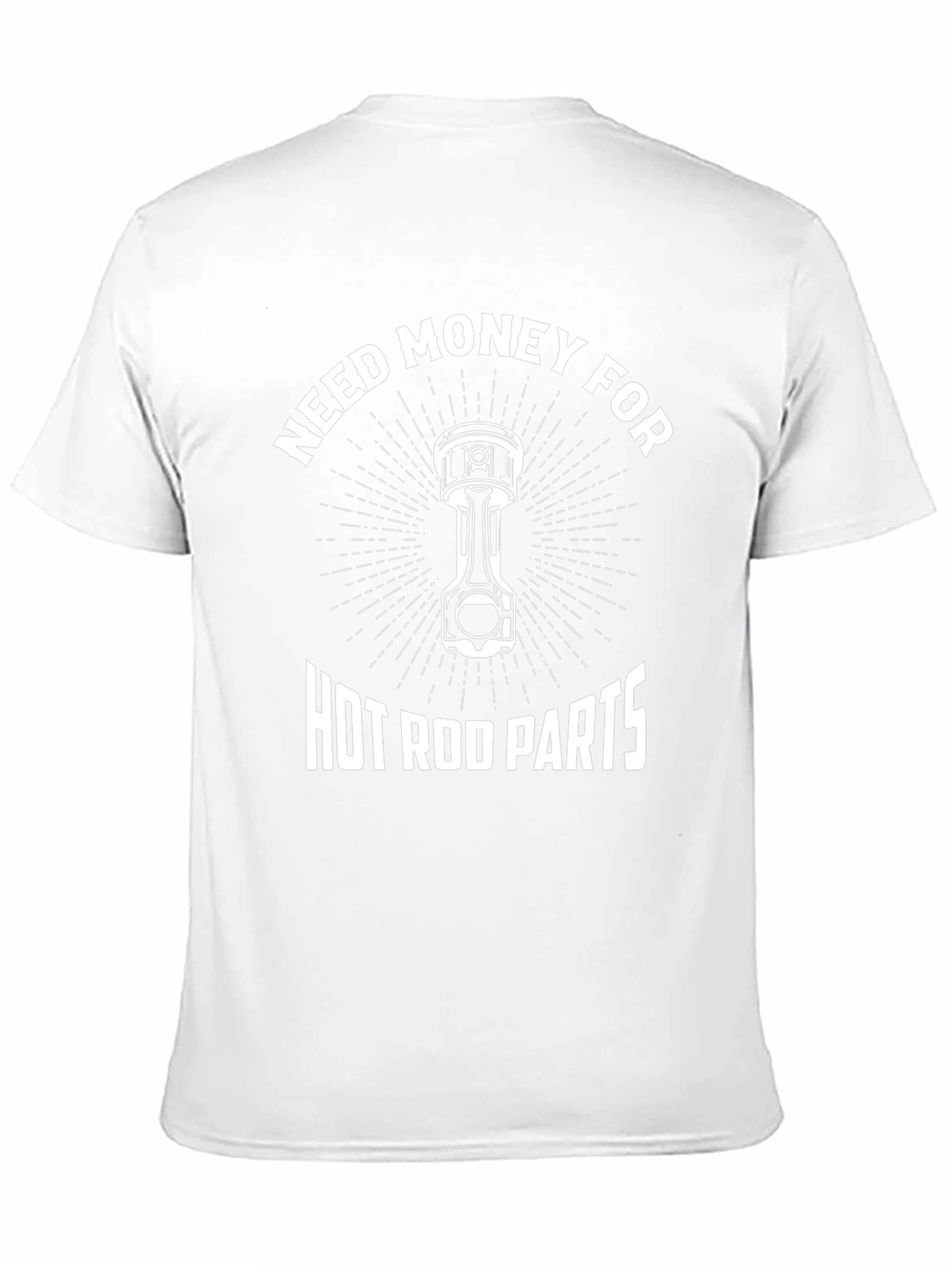 Need Money for Hot Rod Parts T-Shirt