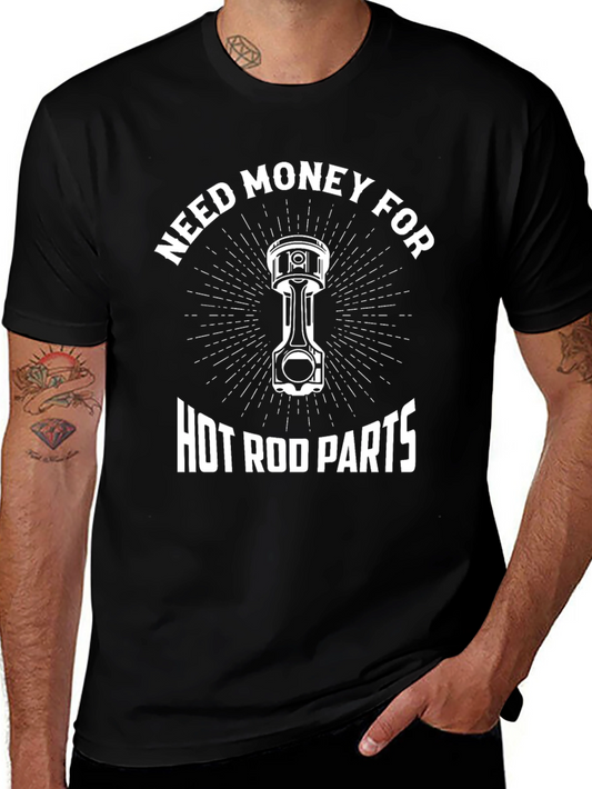 Need Money for Hot Rod Parts T-Shirt