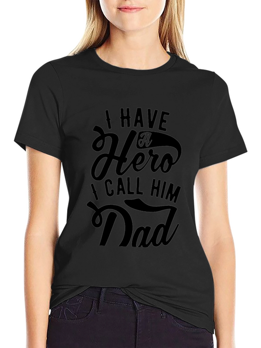 I Have A Hero I Call Him Dad T-Shirt