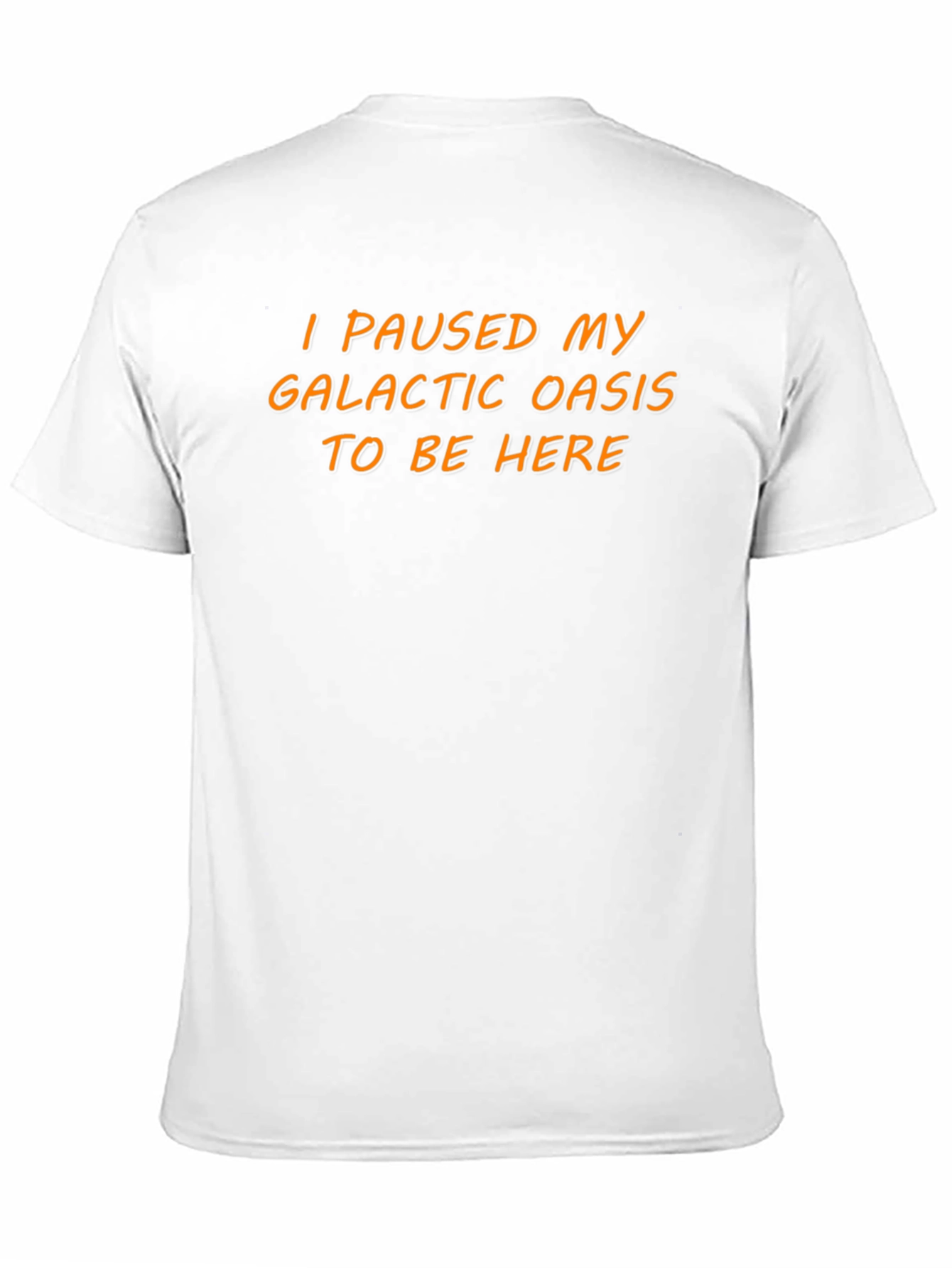I Paused My Galactic Oasis T-Shirt - Novelty Tee