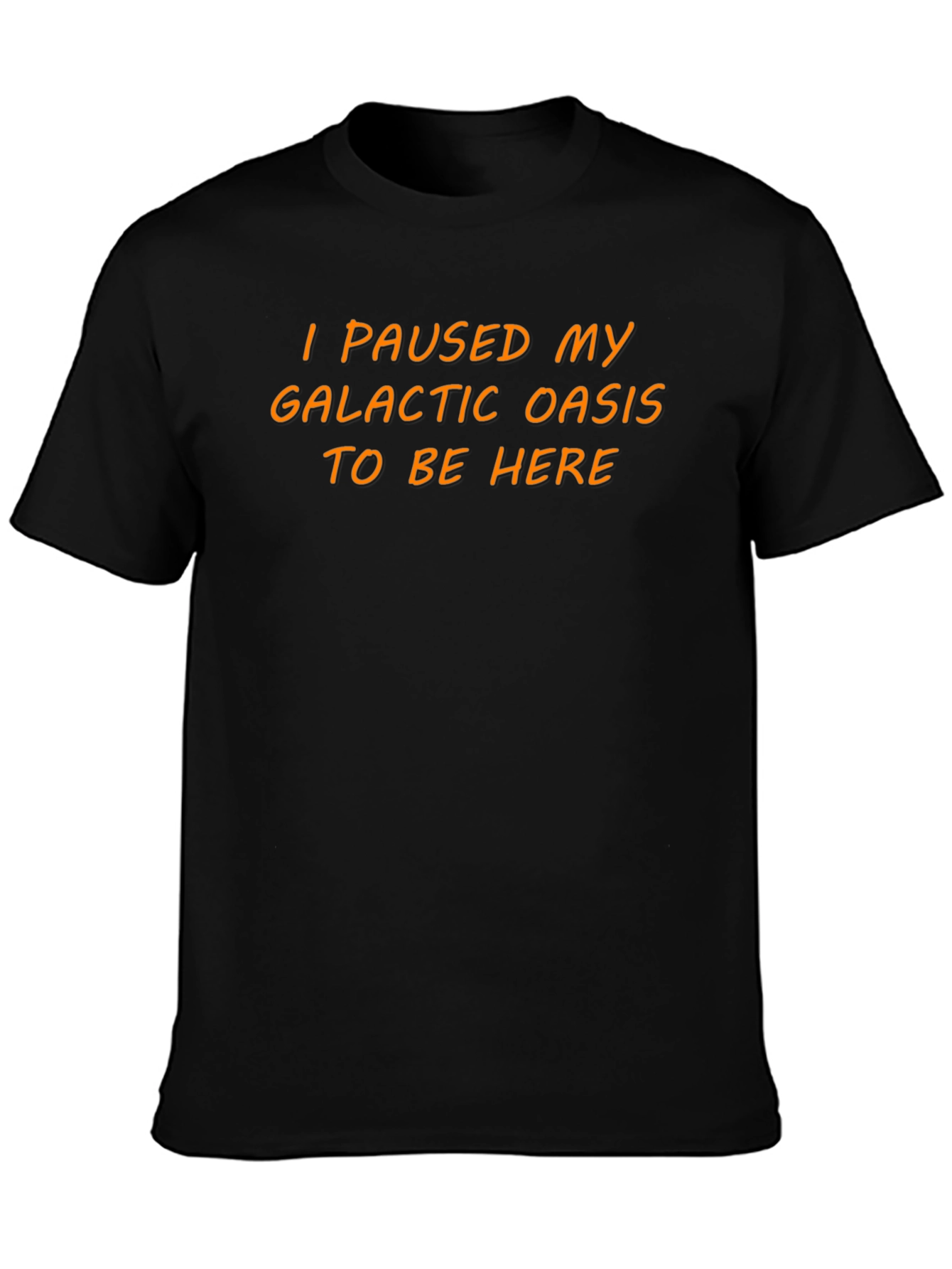 I Paused My Galactic Oasis T-Shirt - Novelty Tee