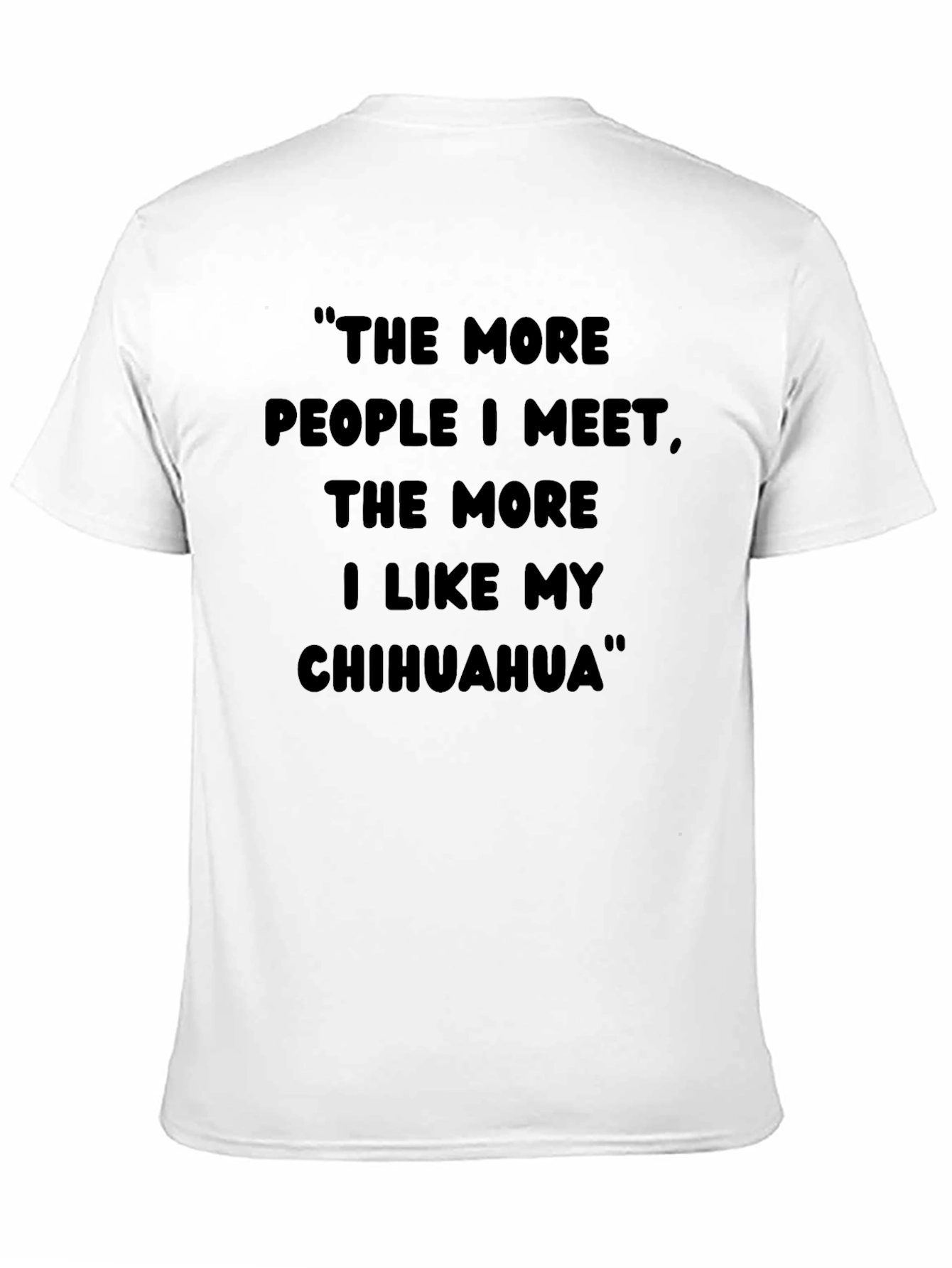 Chihuahua Lover T-Shirt Funny Dog Quote Tee