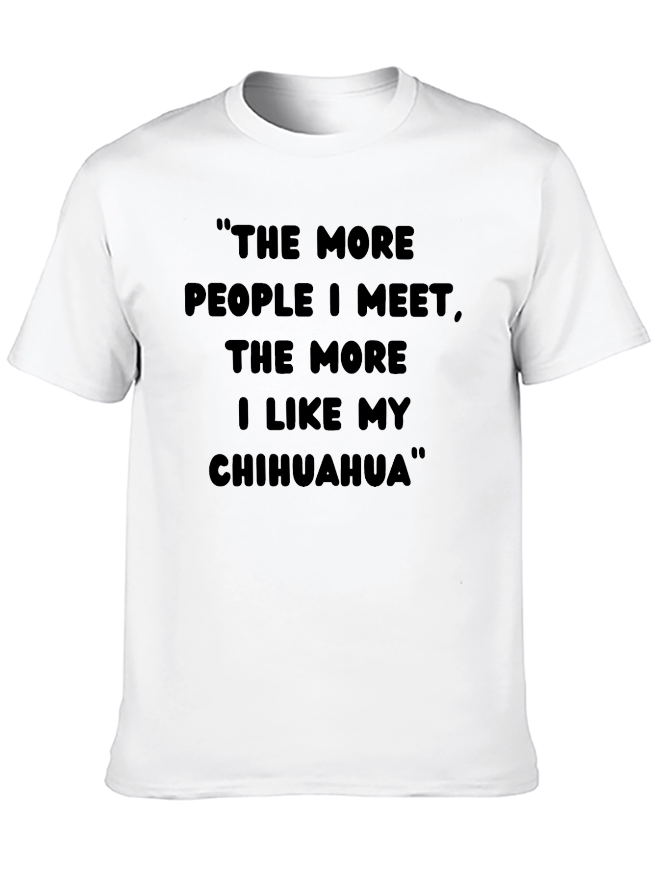 Chihuahua Lover T-Shirt Funny Dog Quote Tee