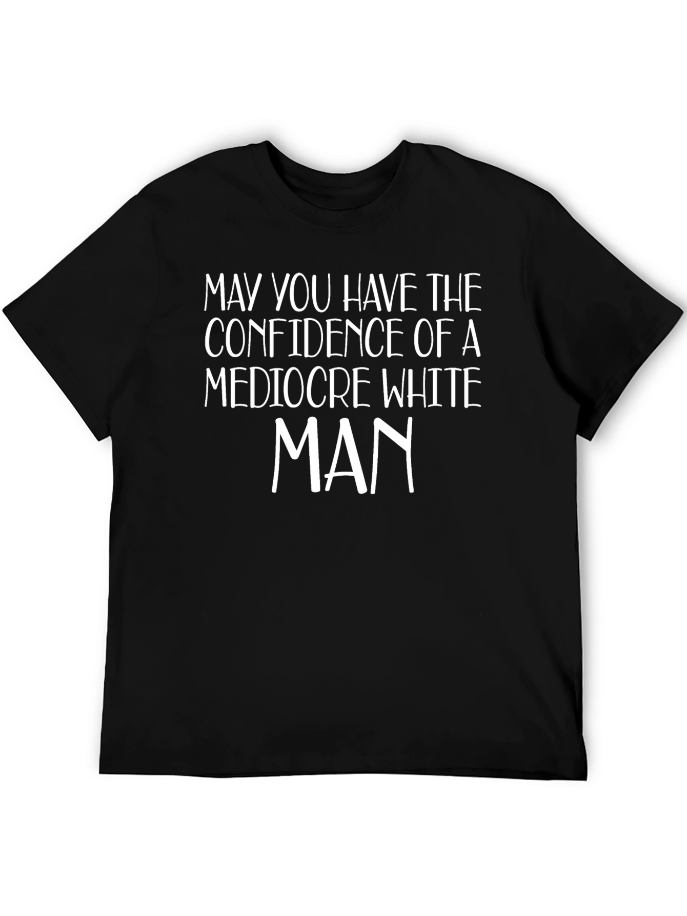 Confidence of a Mediocre White Man T-Shirt