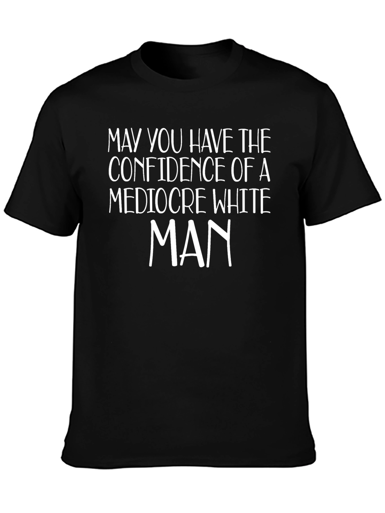 Confidence of a Mediocre White Man T-Shirt
