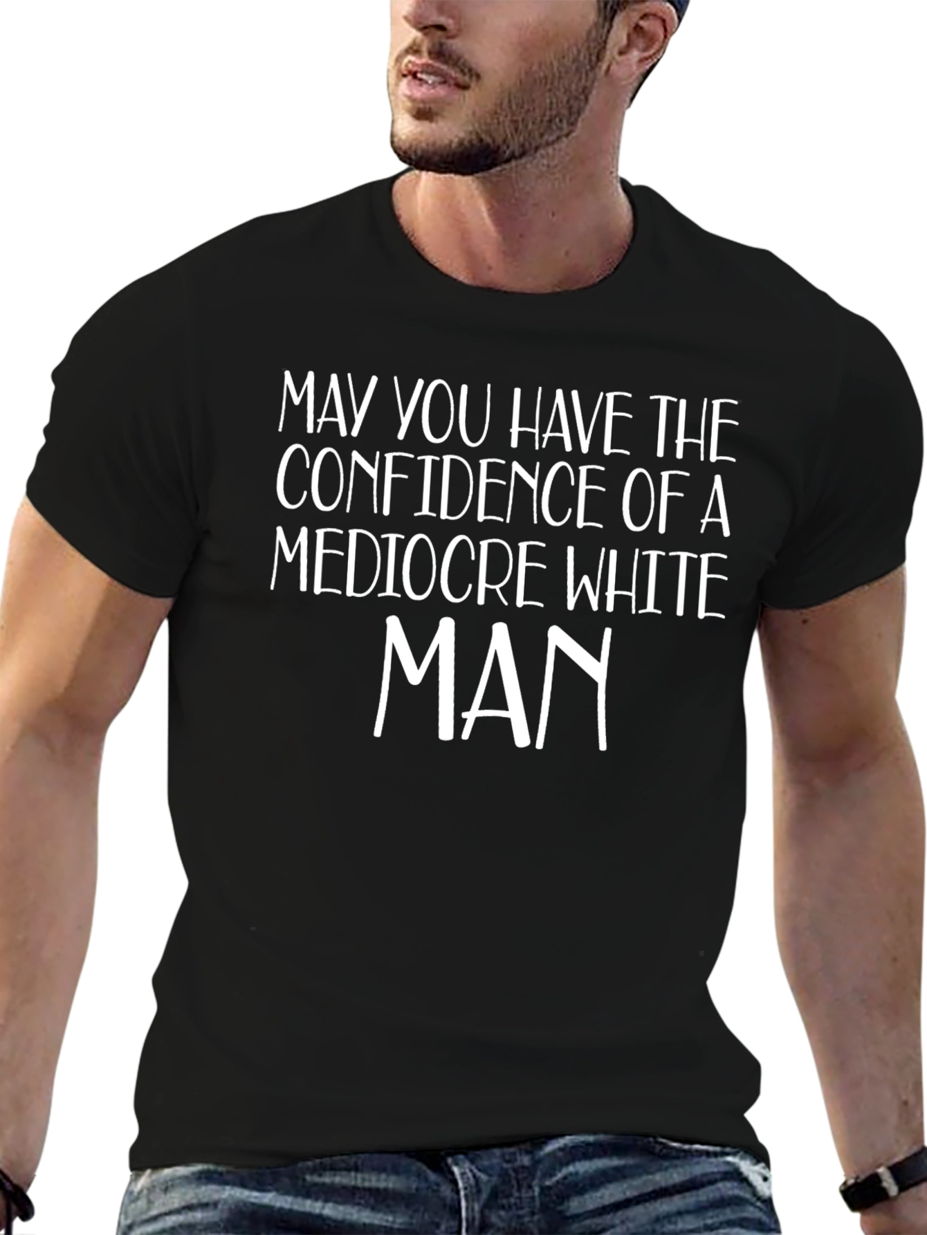 Confidence of a Mediocre White Man T-Shirt