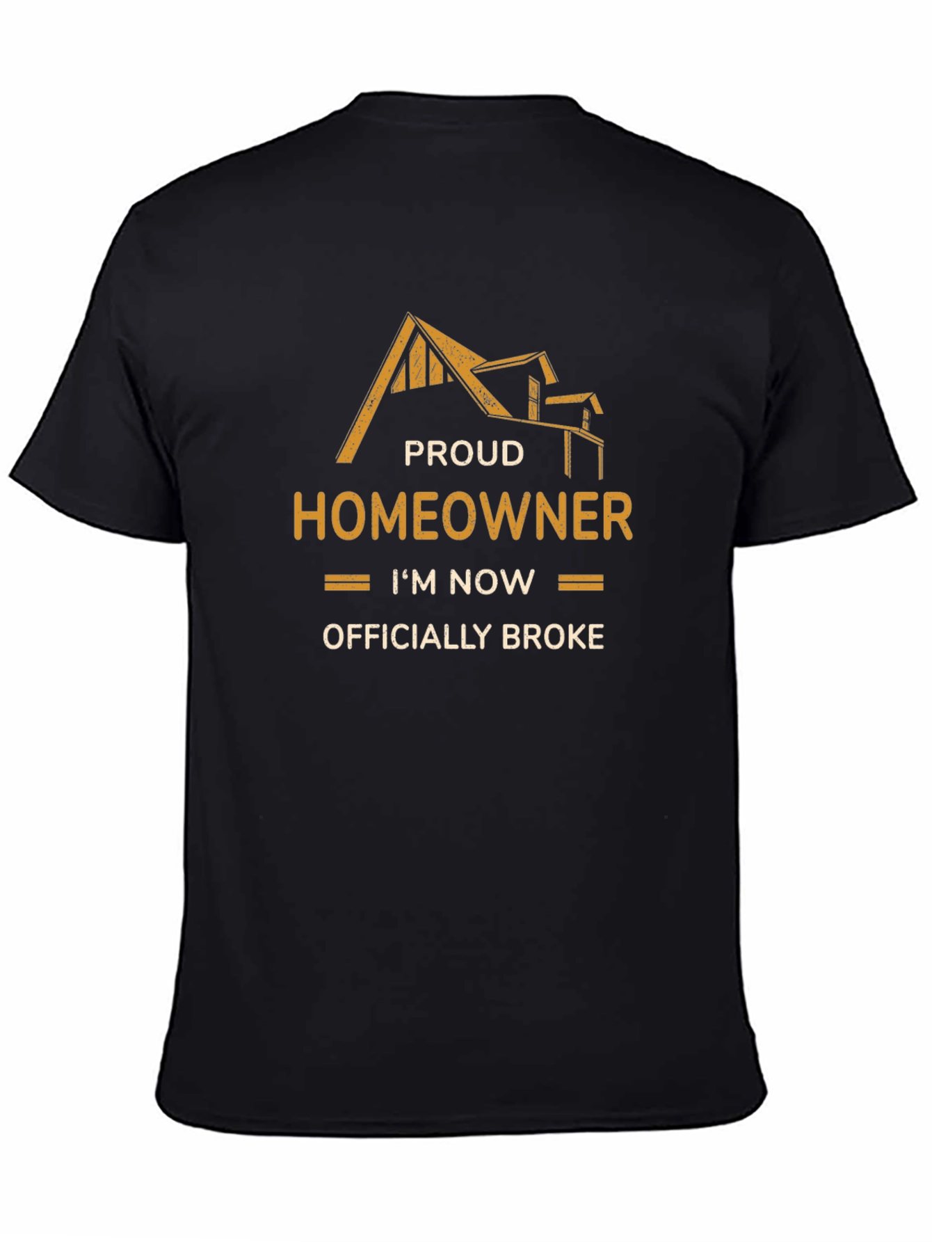 Proud Homeowner Officially Broke Graphic T-Shirt