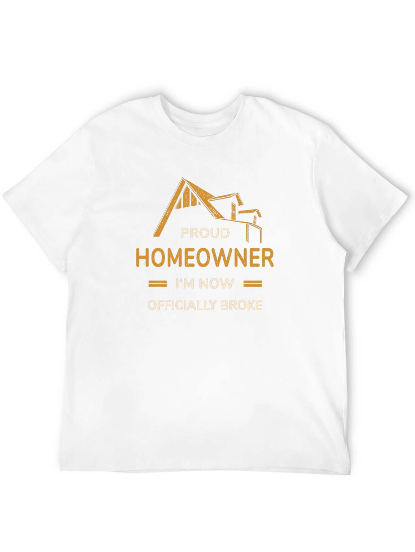 Proud Homeowner Officially Broke Graphic T-Shirt