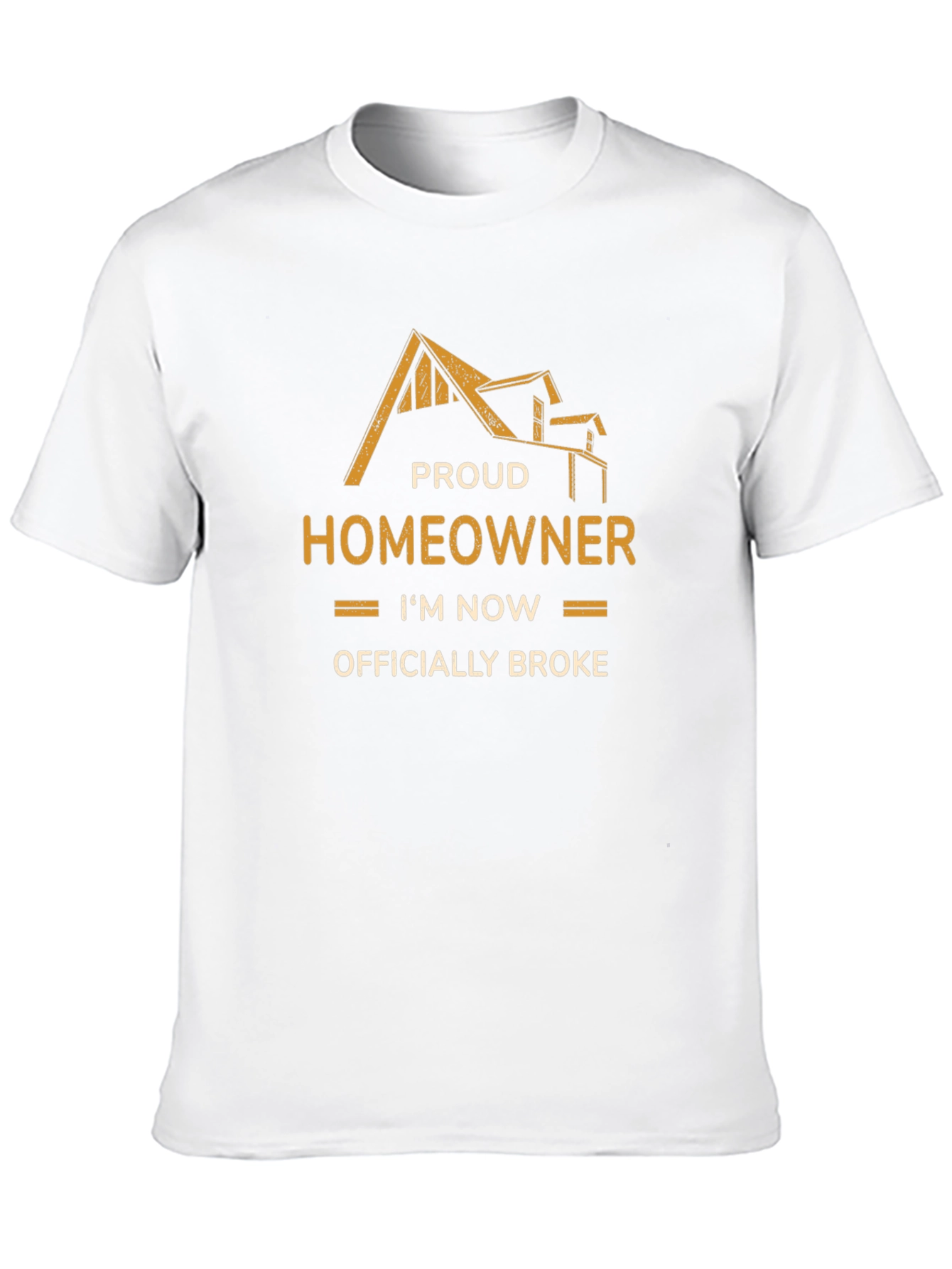 Proud Homeowner Officially Broke Graphic T-Shirt
