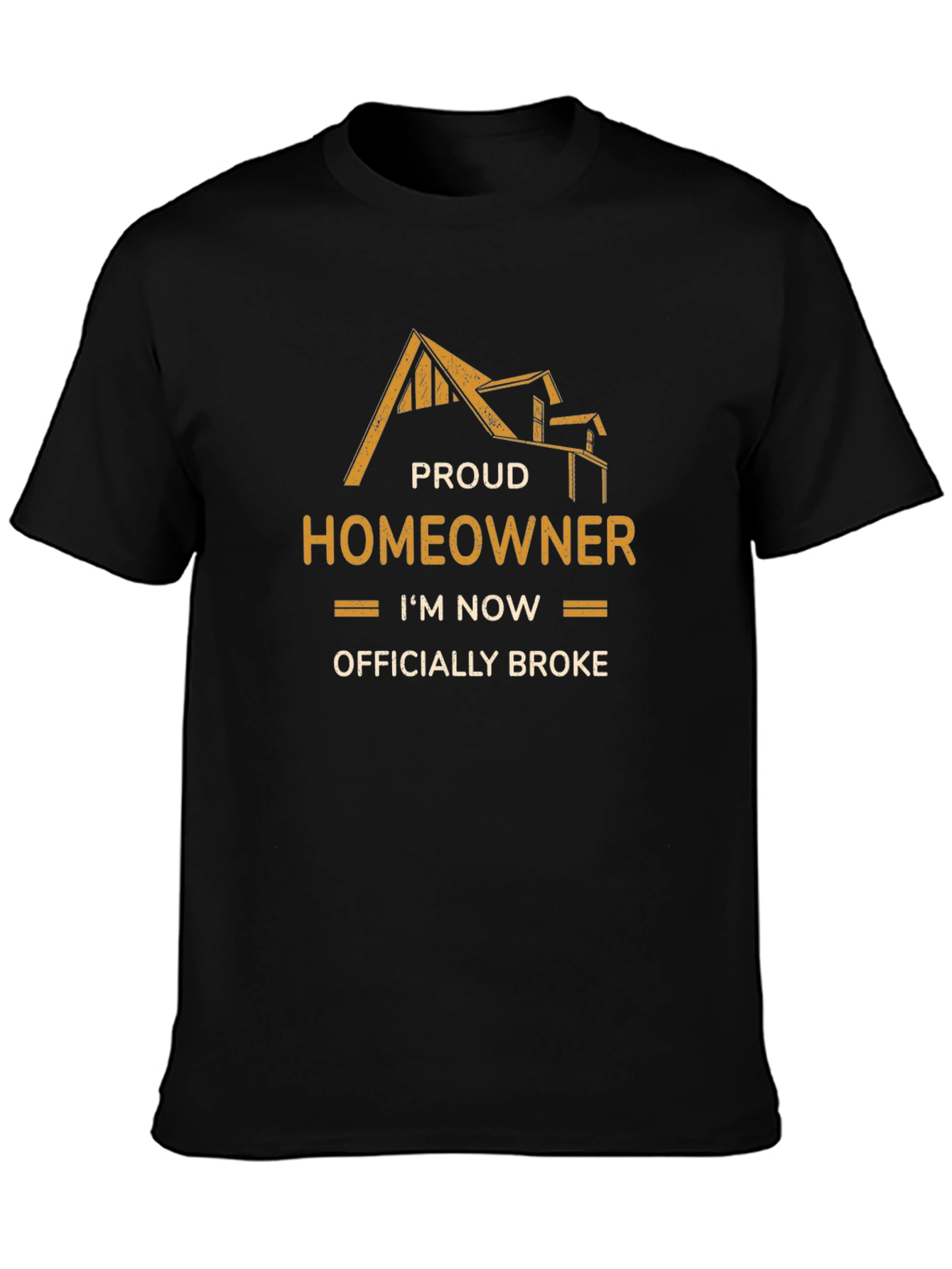 Proud Homeowner Officially Broke Graphic T-Shirt