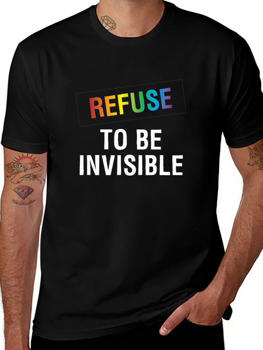 Refuse to be Invisible Graphic Tee - Pride LGBTQ+ Shirt