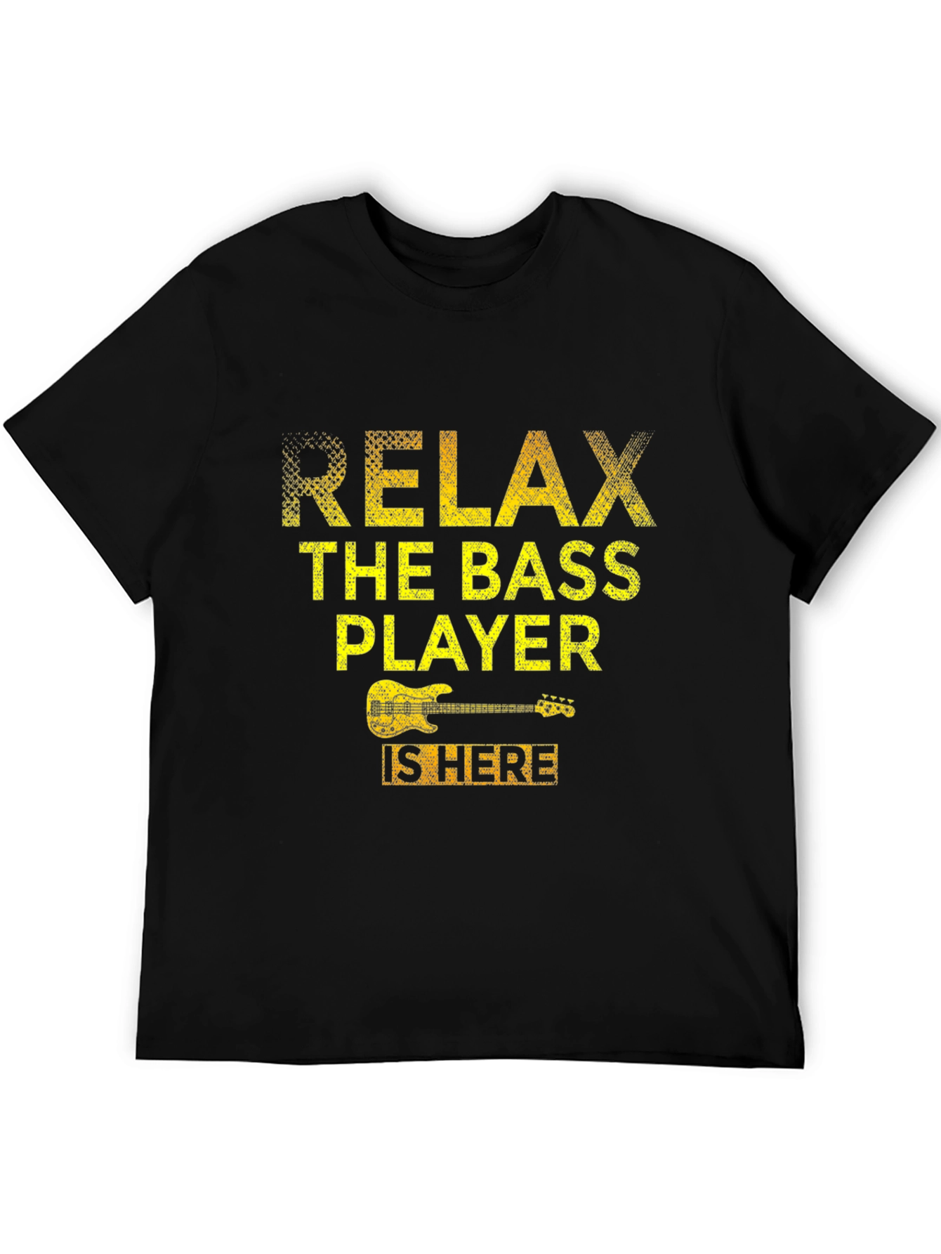 Relax Bass Player Here T-Shirt - Music Lover Tee