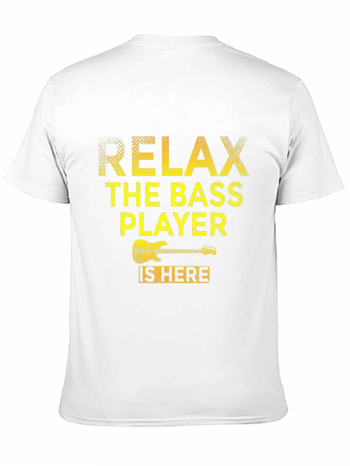 Relax Bass Player Here T-Shirt - Music Lover Tee