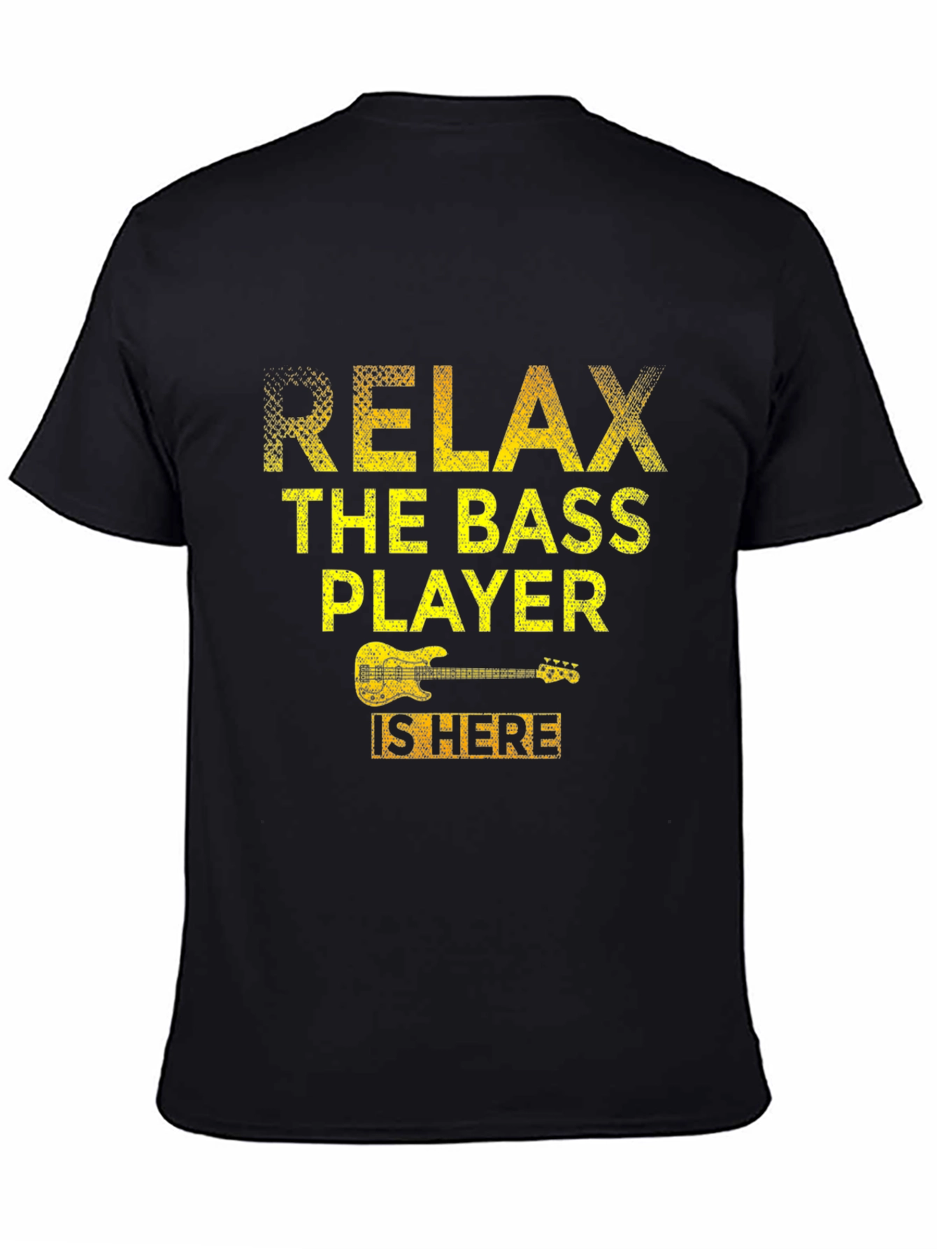 Relax Bass Player Here T-Shirt - Music Lover Tee