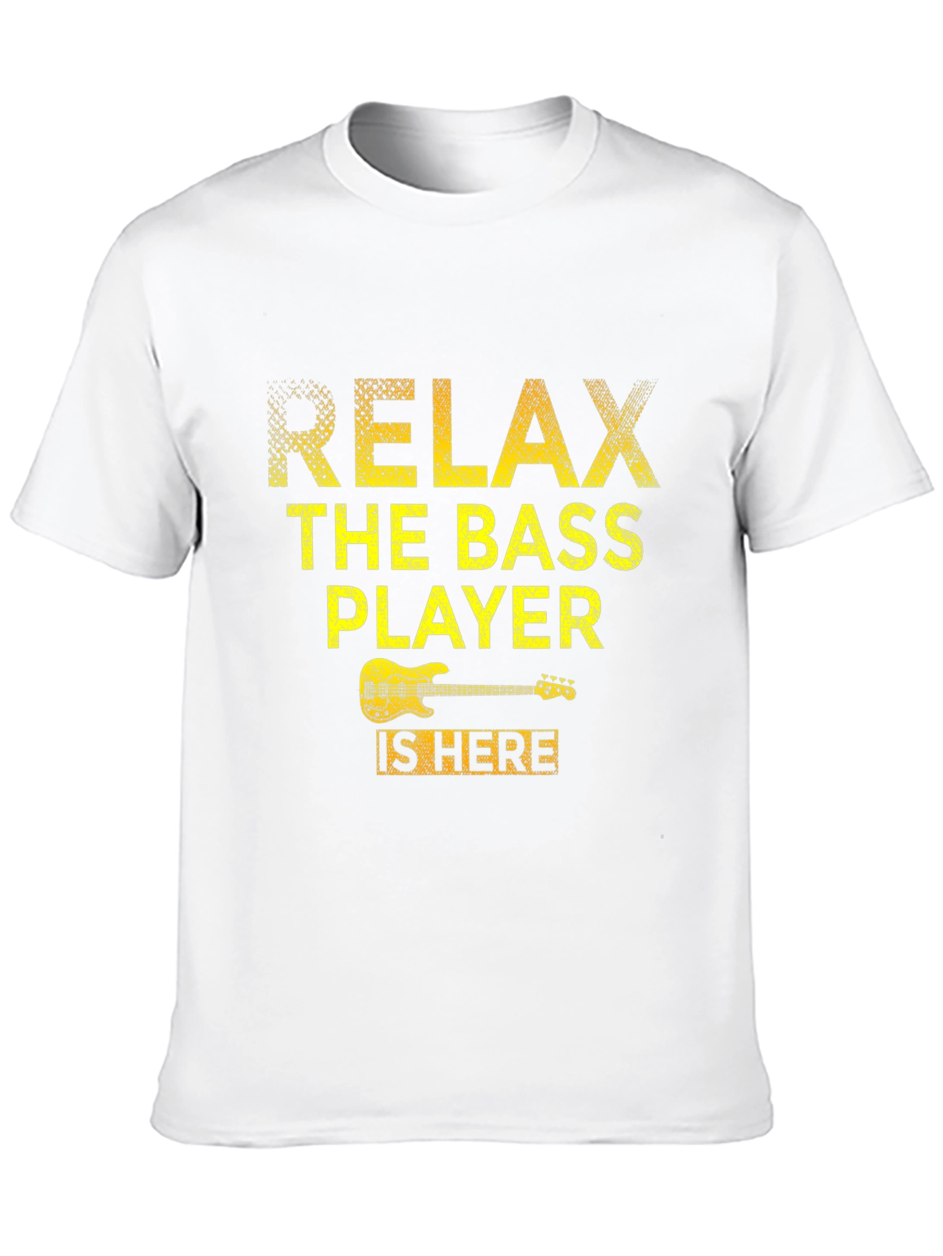 Relax Bass Player Here T-Shirt - Music Lover Tee