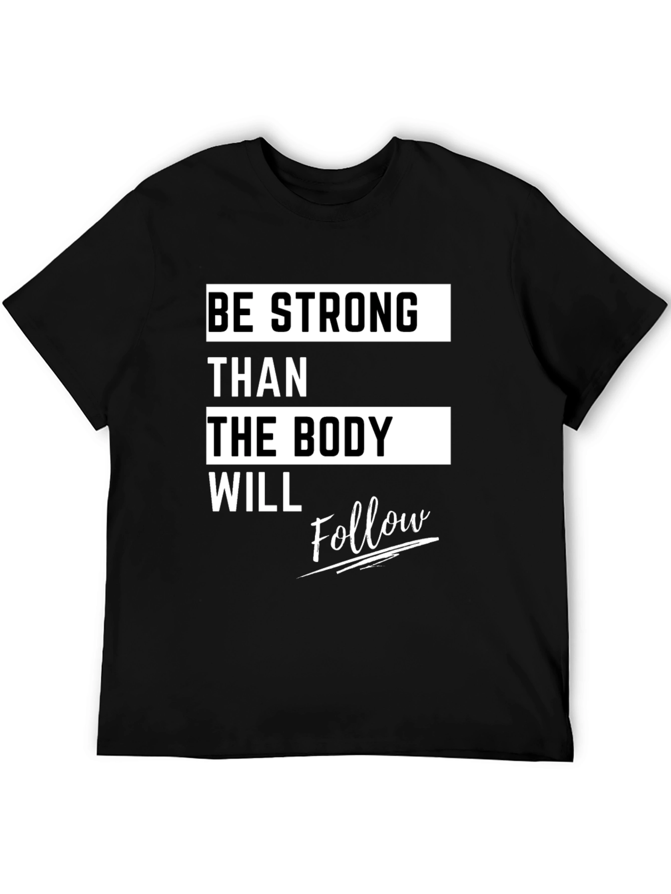 Motivational Fitness T-Shirt - Be Strong Body Follow