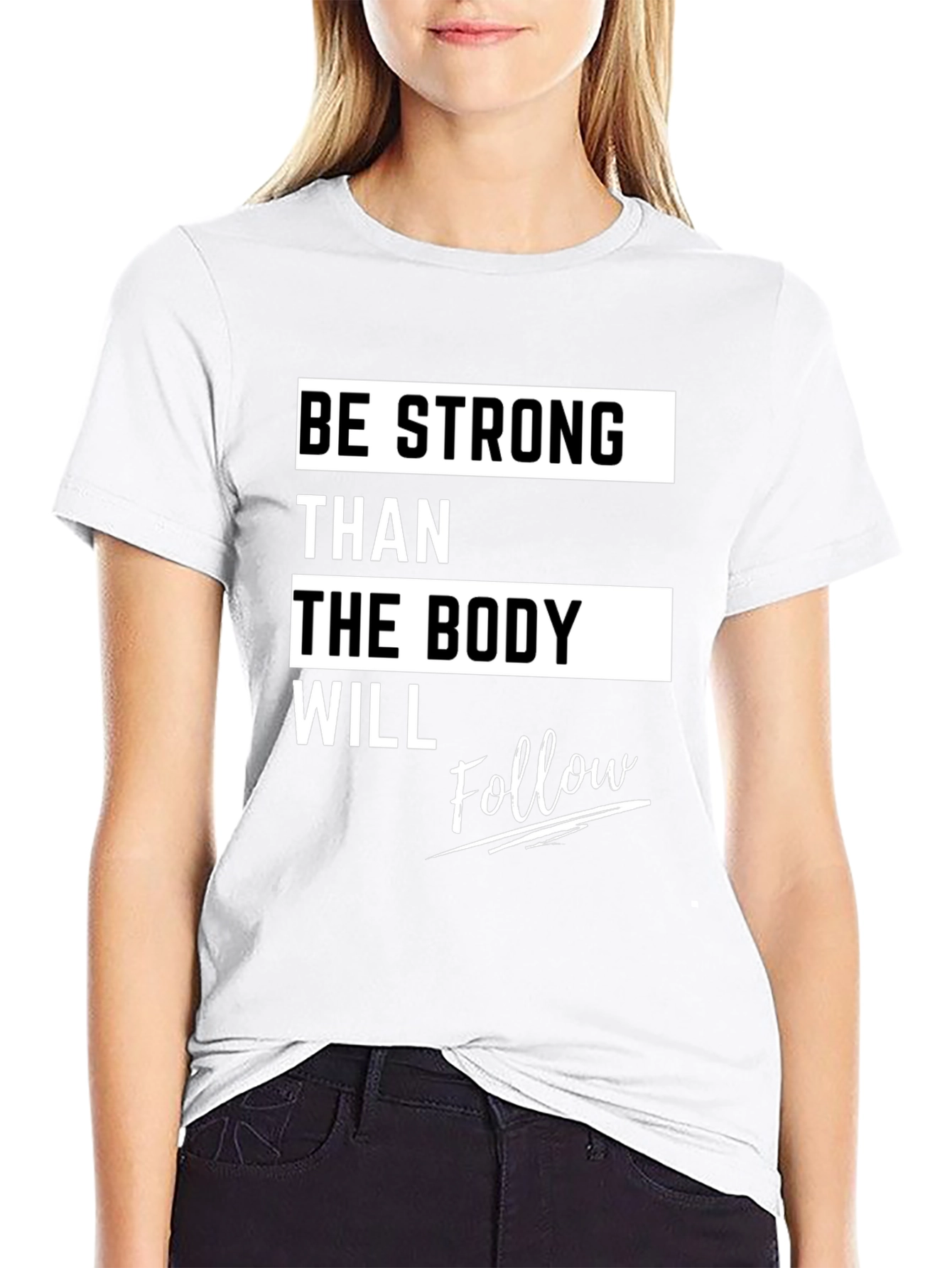 Motivational Fitness T-Shirt - Be Strong Body Follow