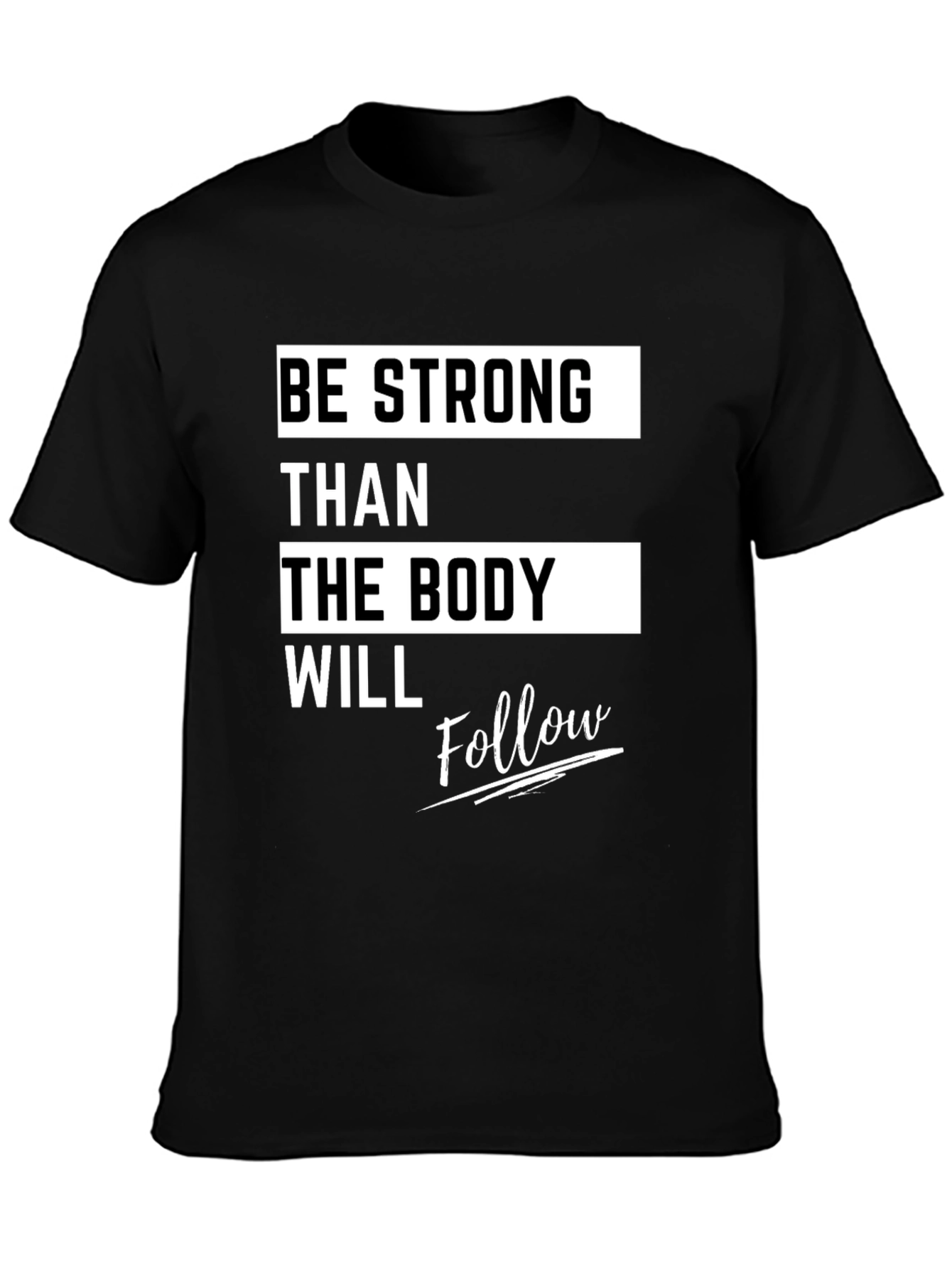 Motivational Fitness T-Shirt - Be Strong Body Follow