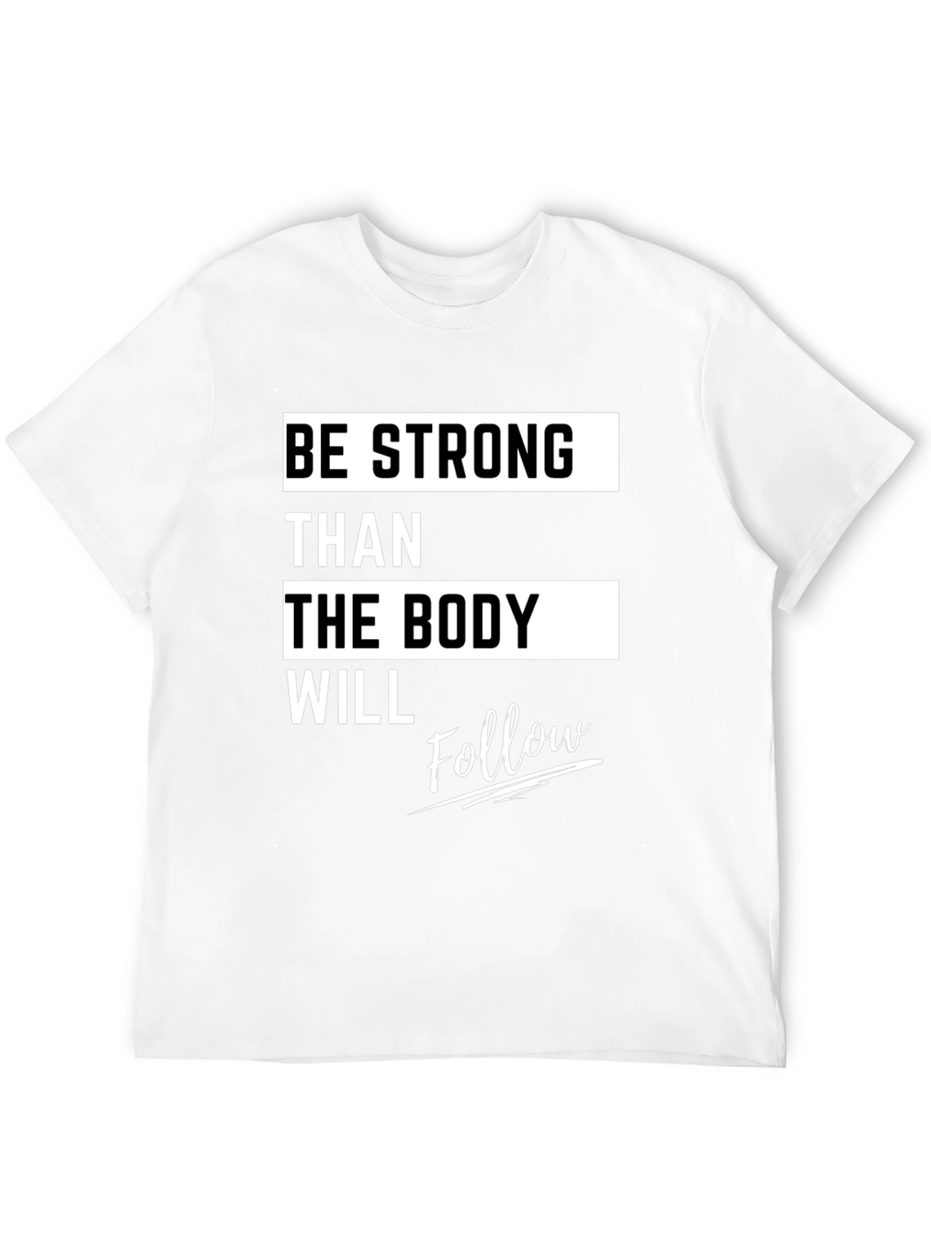 Motivational Fitness T-Shirt - Be Strong Body Follow