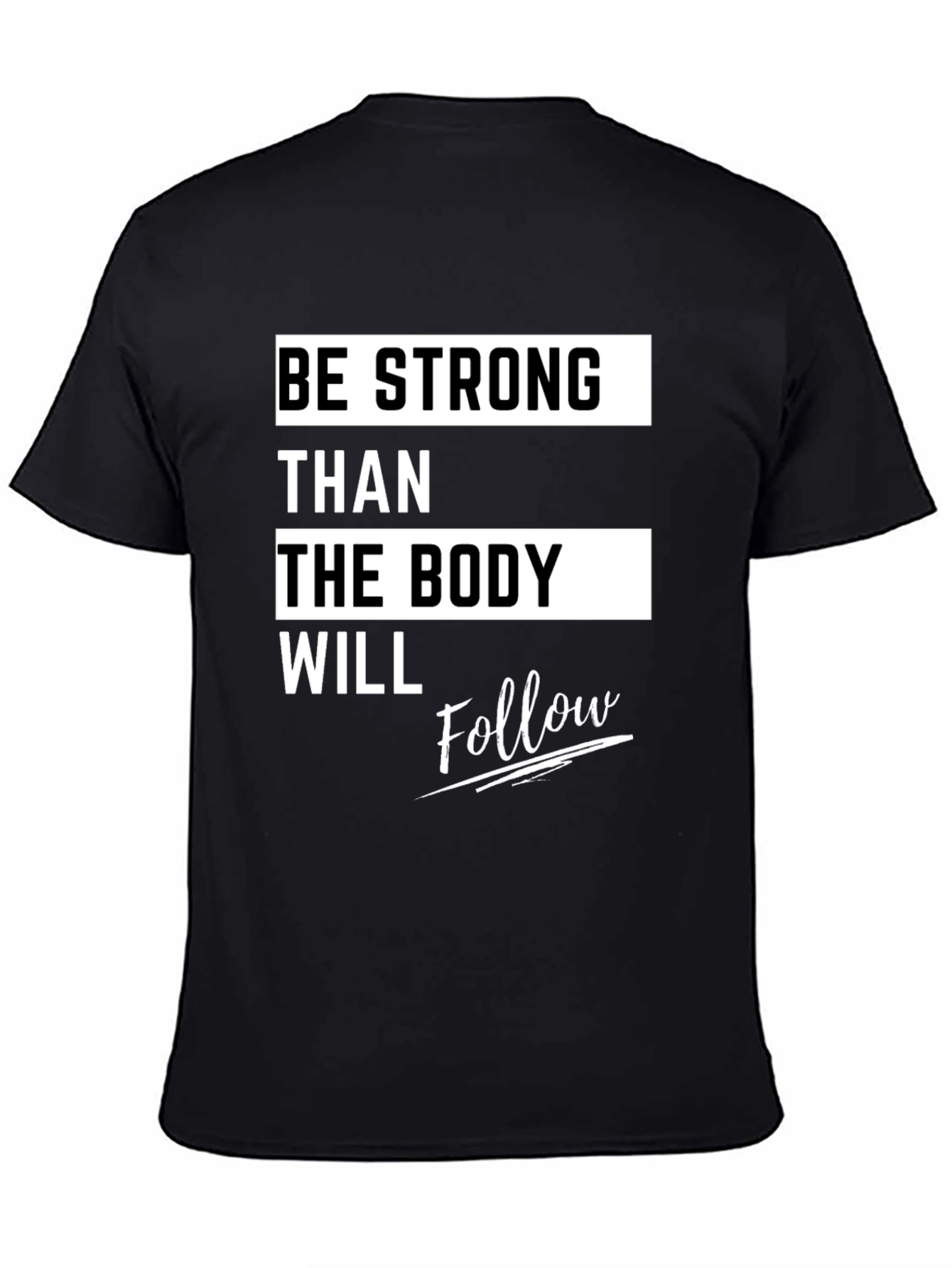 Motivational Fitness T-Shirt - Be Strong Body Follow