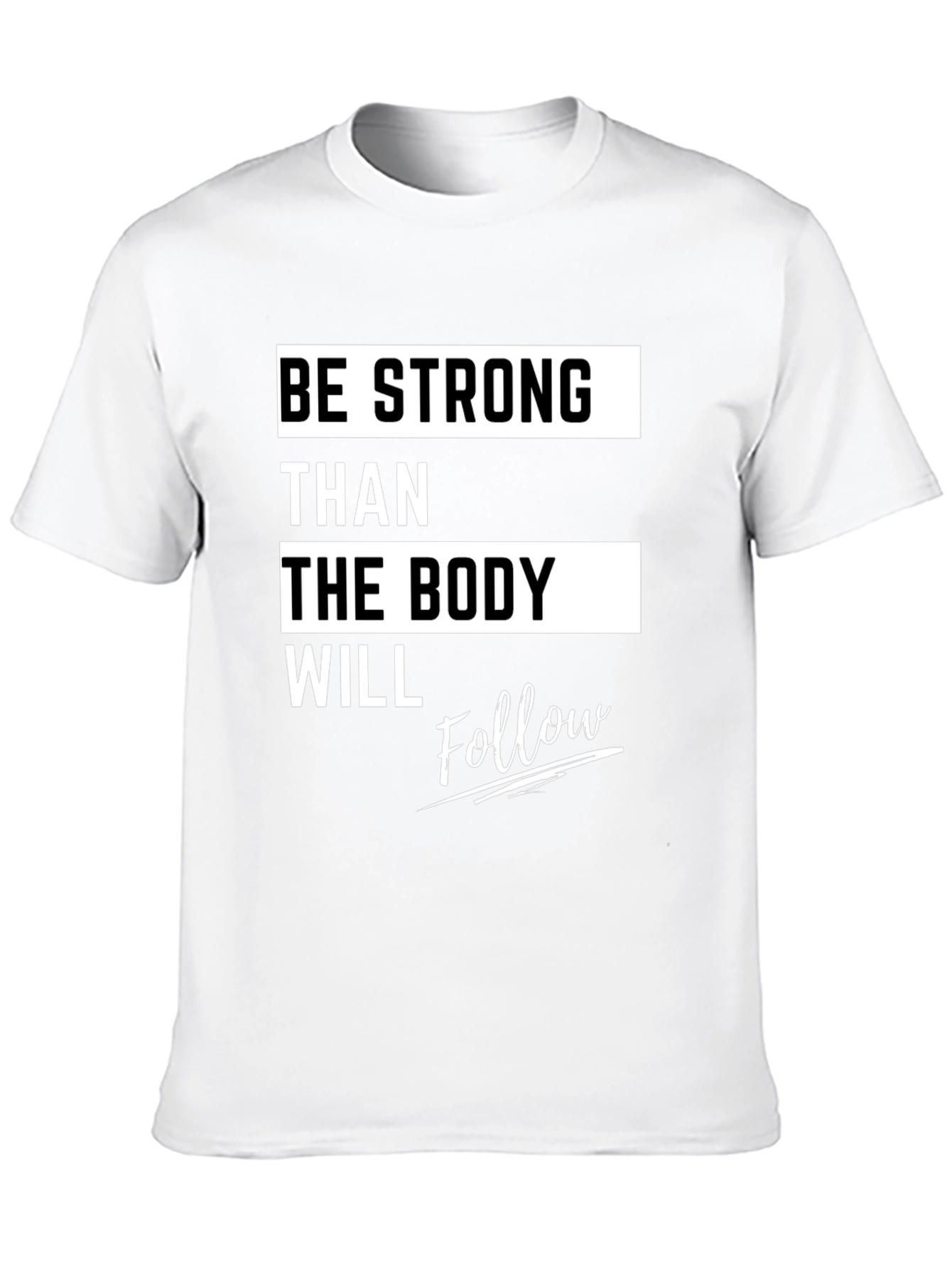 Motivational Fitness T-Shirt - Be Strong Body Follow