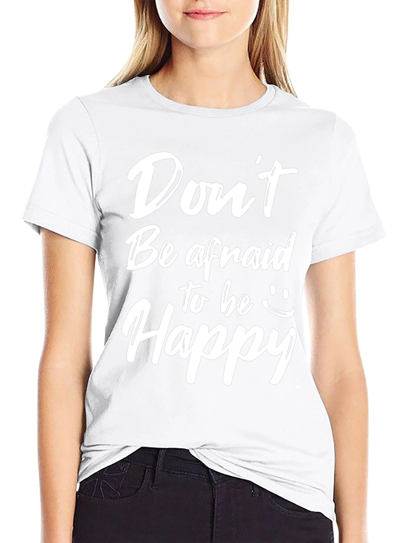 Dont Be Afraid to be Happy Graphic Tee
