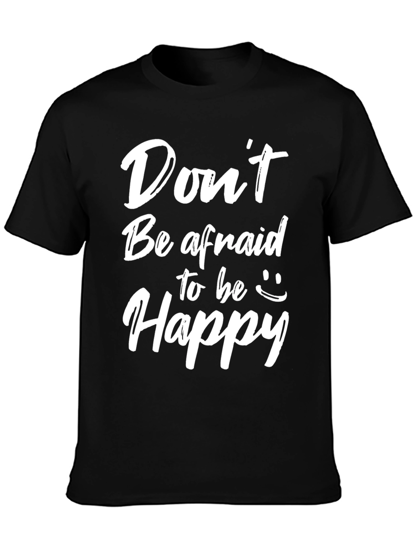 Dont Be Afraid to be Happy Graphic Tee