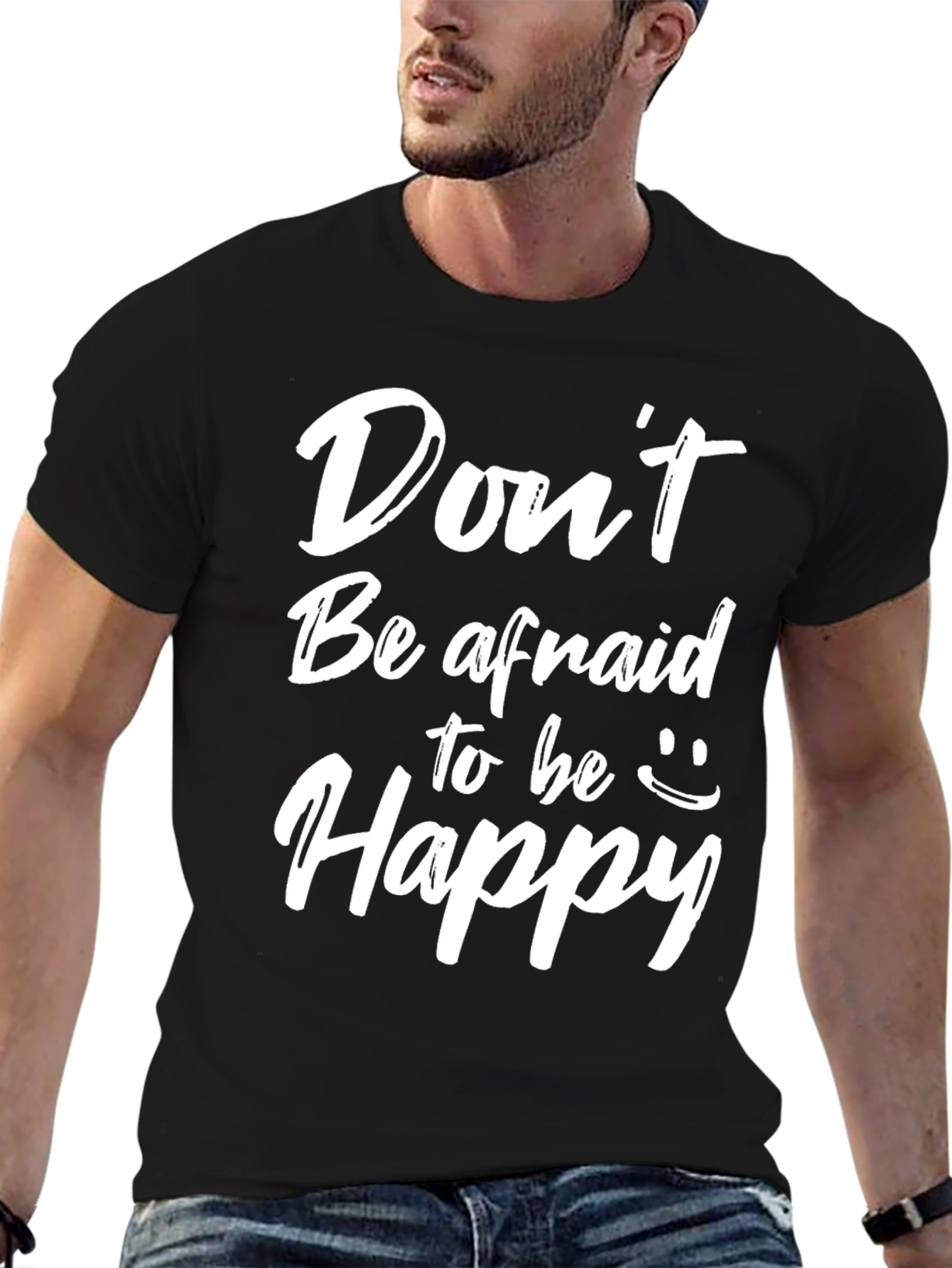 Dont Be Afraid to be Happy Graphic Tee