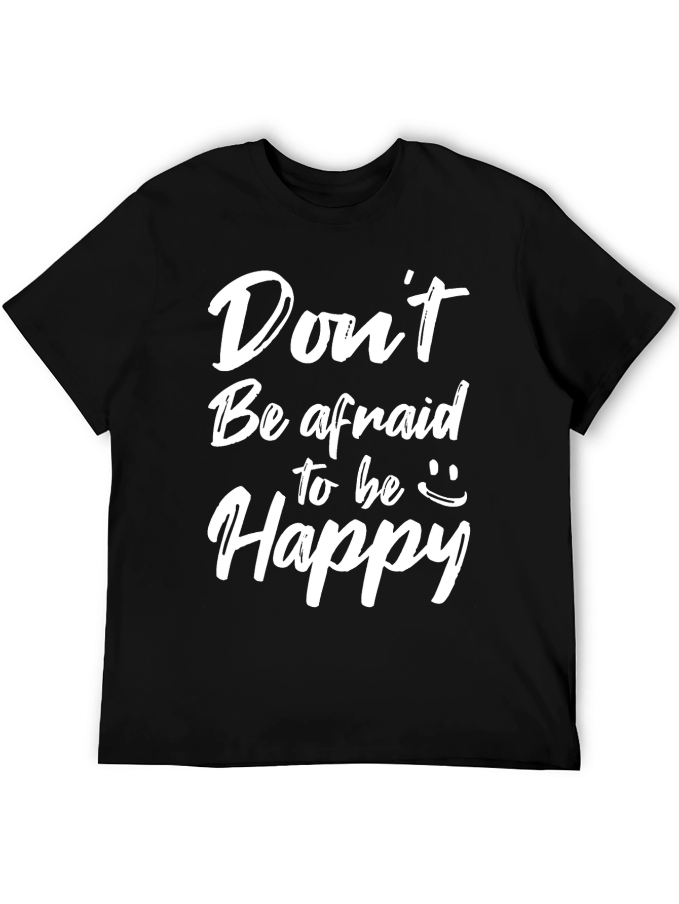 Dont Be Afraid to be Happy Graphic Tee