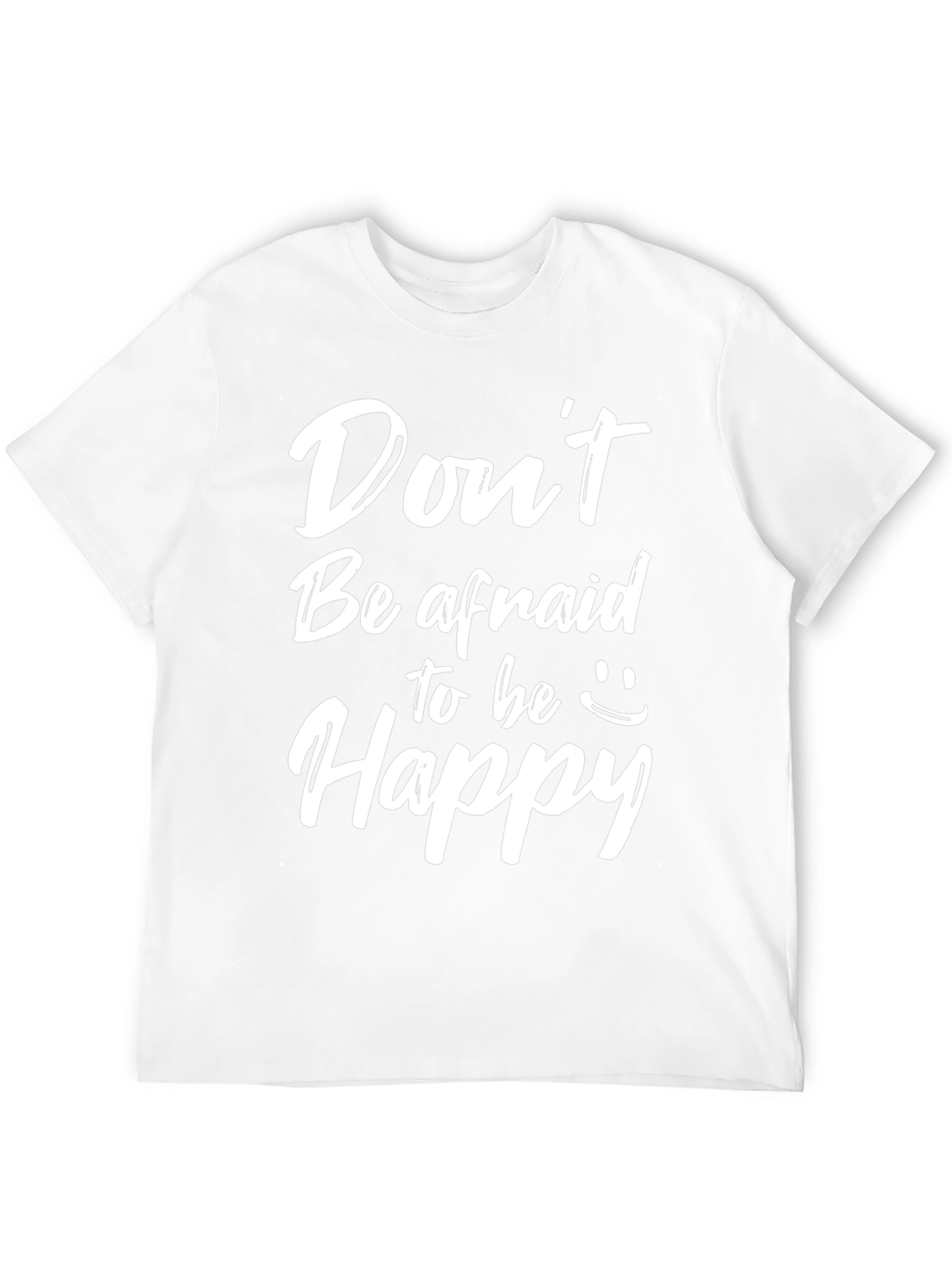 Dont Be Afraid to be Happy Graphic Tee
