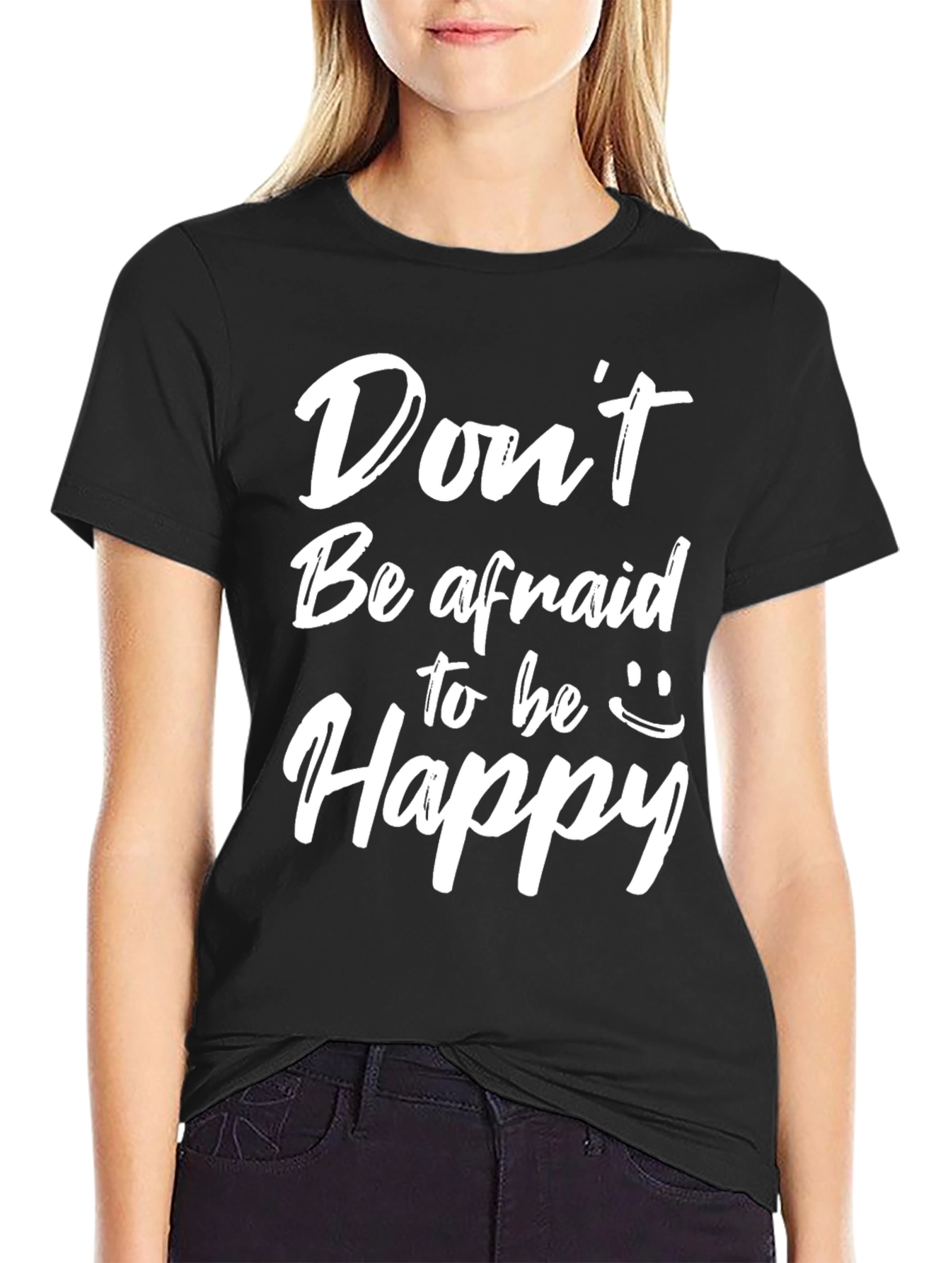 Dont Be Afraid to be Happy Graphic Tee