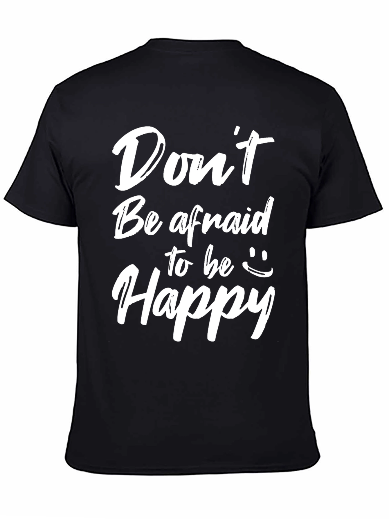 Dont Be Afraid to be Happy Graphic Tee