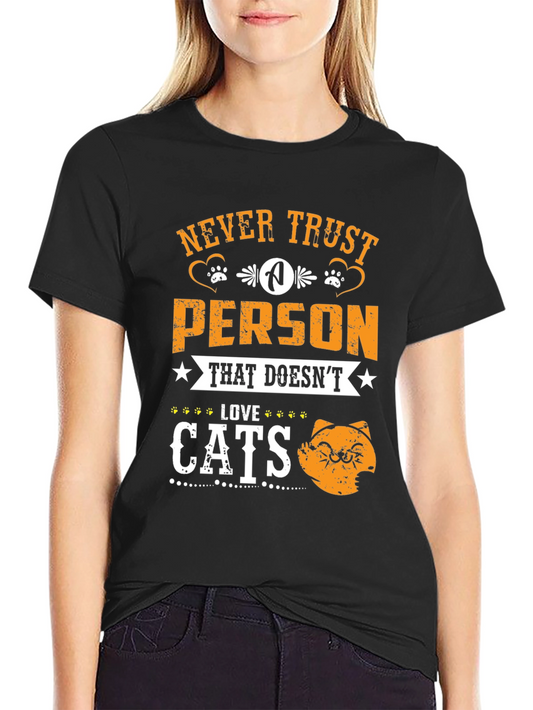 Never Trust a Person That Doesnt Love Cats T-Shirt