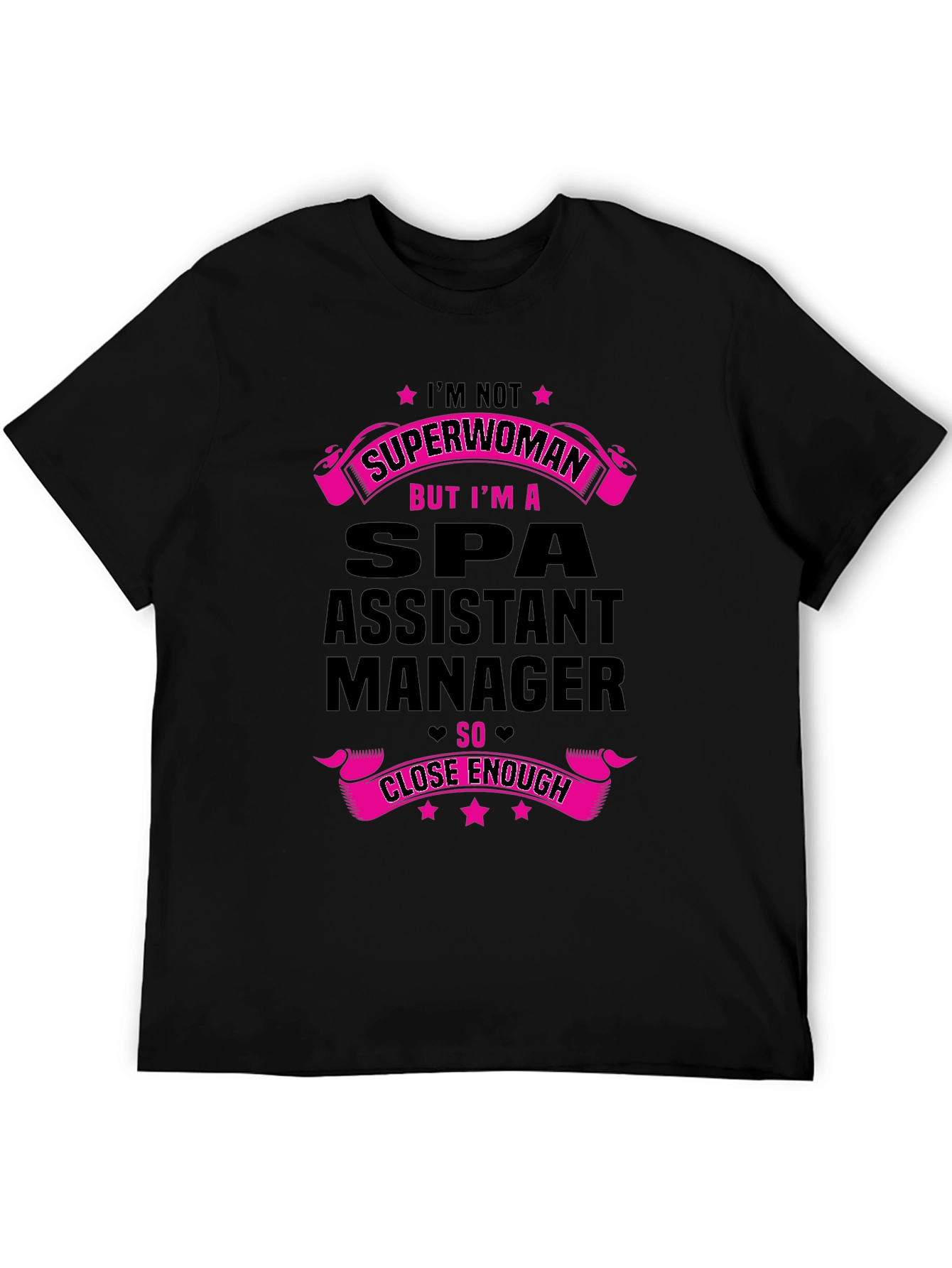 Spa Assistant Manager T-Shirt - Superwoman Close Enough!