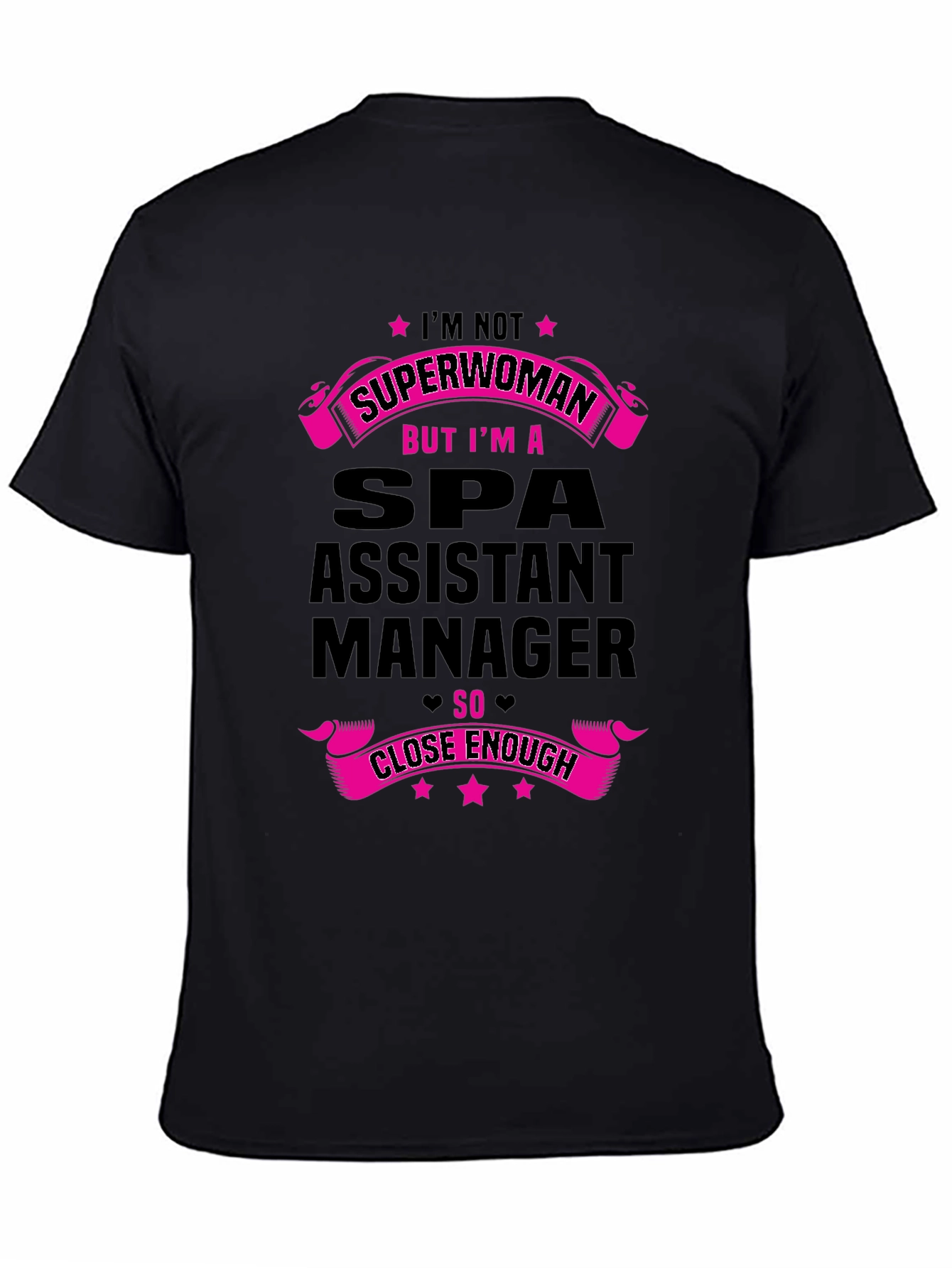 Spa Assistant Manager T-Shirt - Superwoman Close Enough!