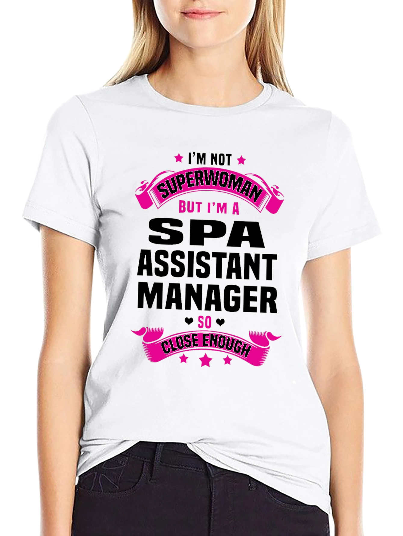 Spa Assistant Manager T-Shirt - Superwoman Close Enough!