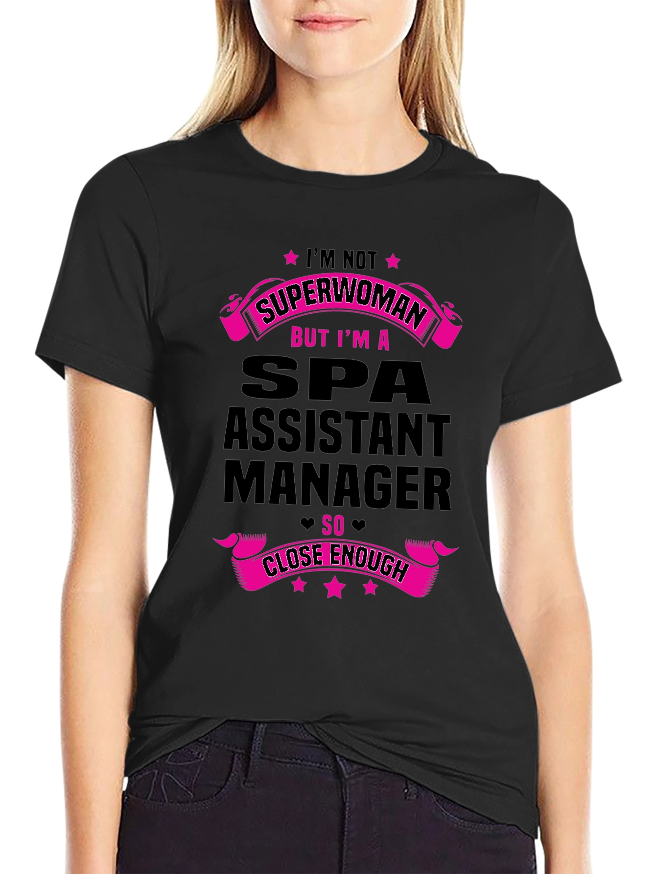Spa Assistant Manager T-Shirt - Superwoman Close Enough!
