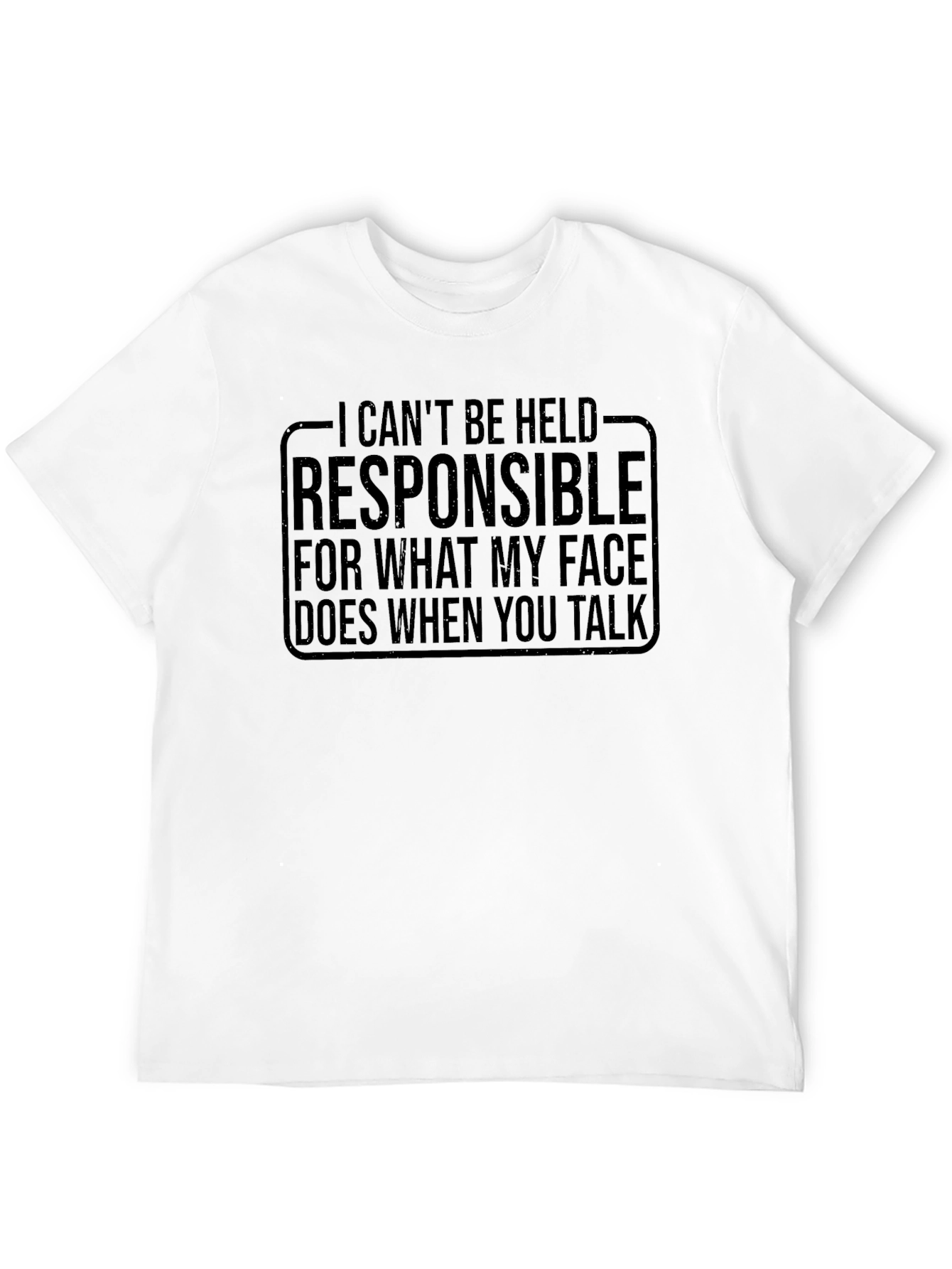 Funny Graphic T-Shirt: Not Responsible Face