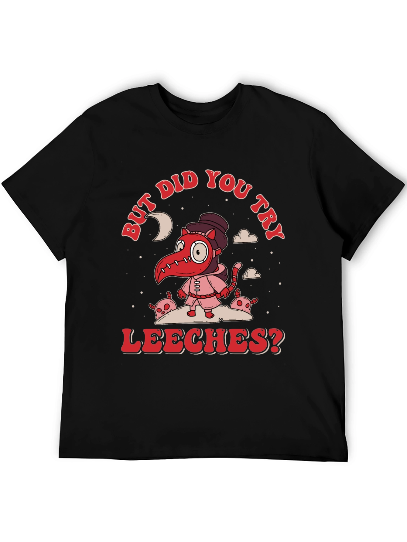 But Did You Try Leeches? Graphic Tee