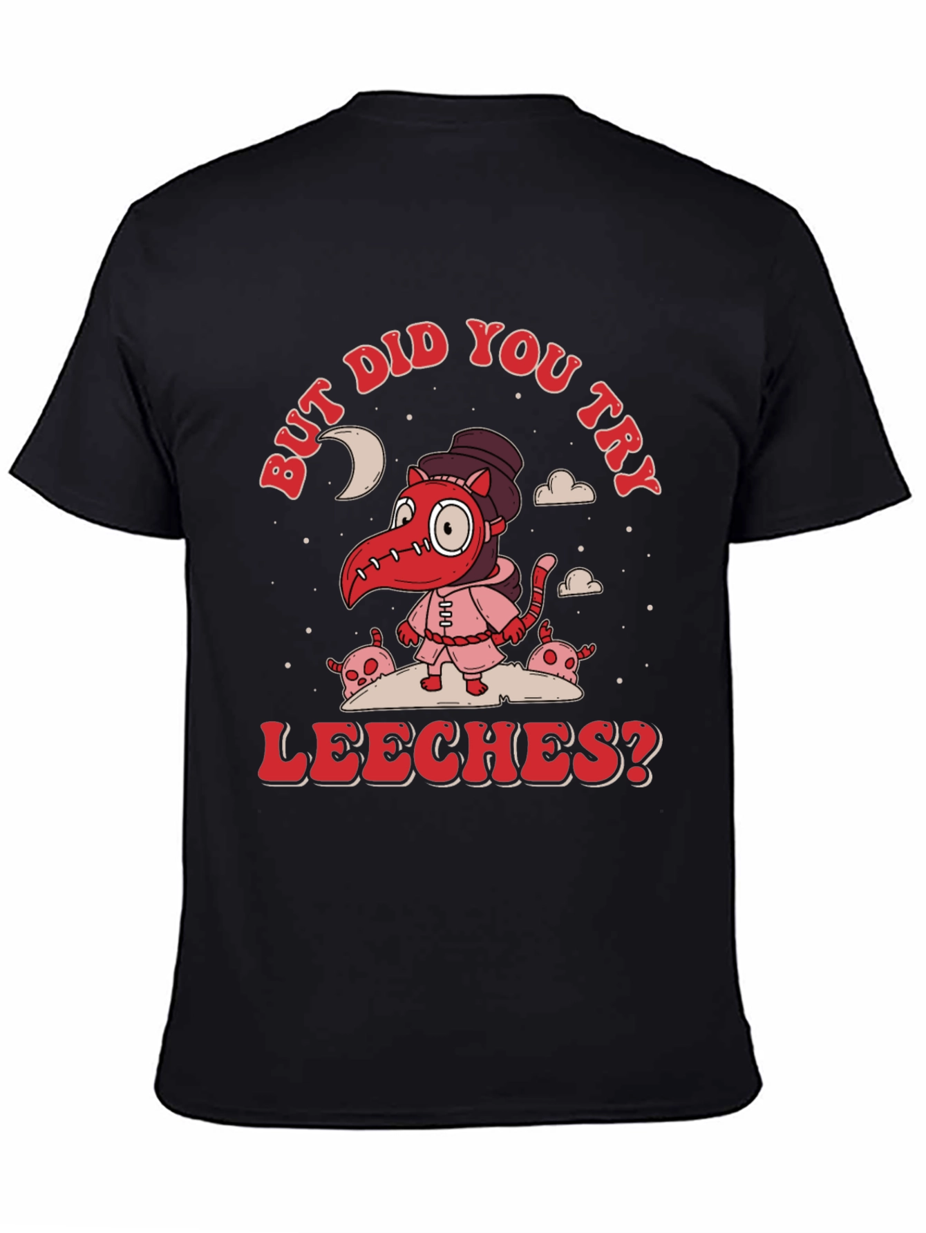But Did You Try Leeches? Graphic Tee