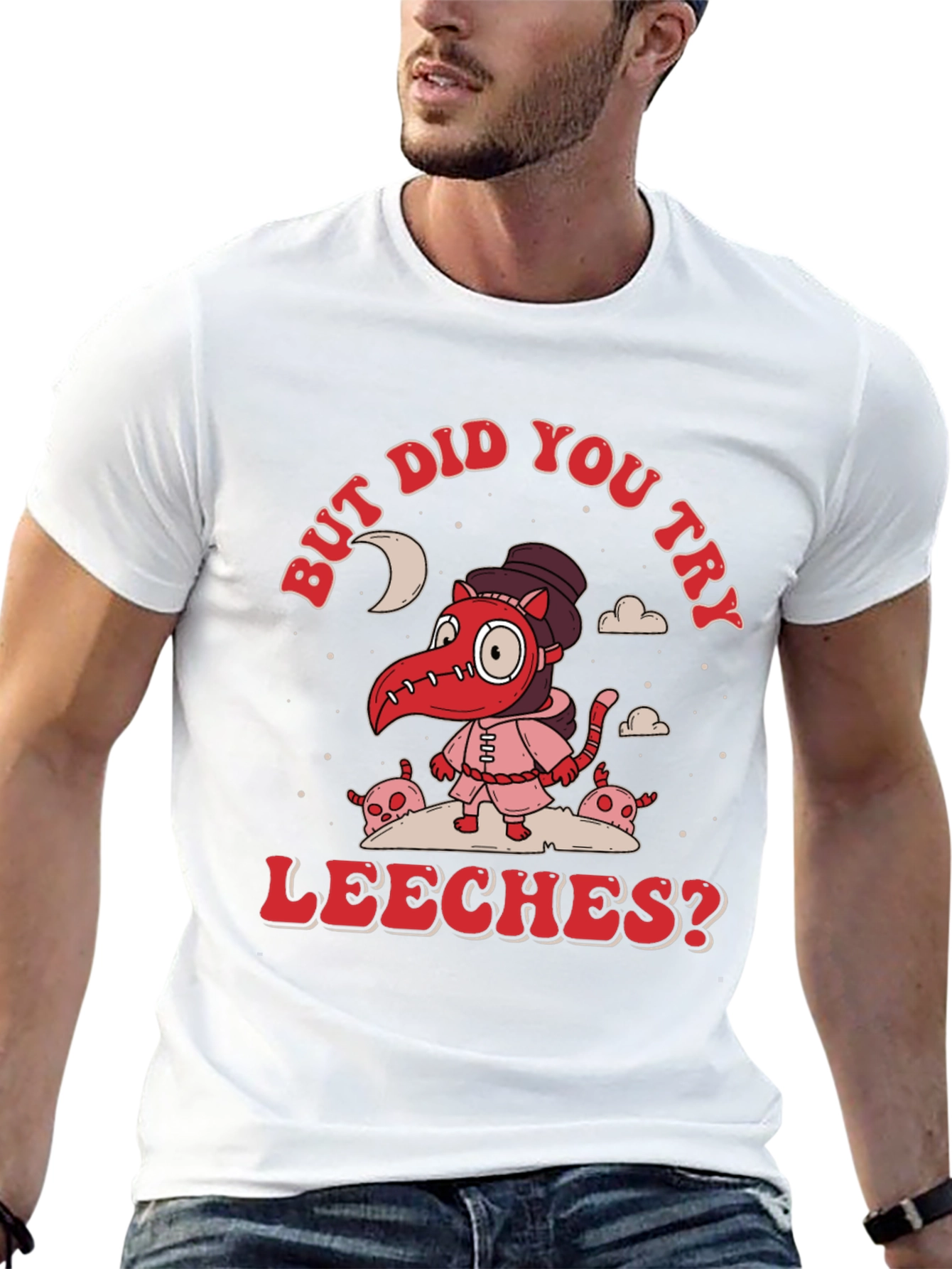 But Did You Try Leeches? Graphic Tee