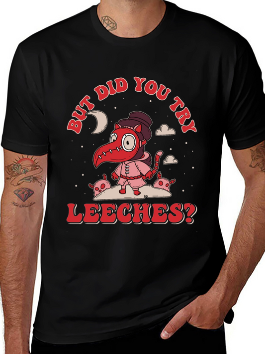 But Did You Try Leeches? Graphic Tee