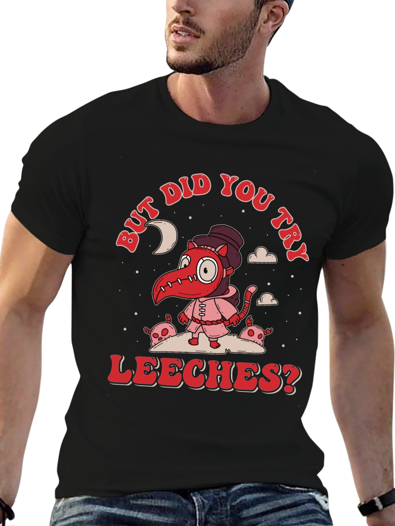 But Did You Try Leeches? Graphic Tee