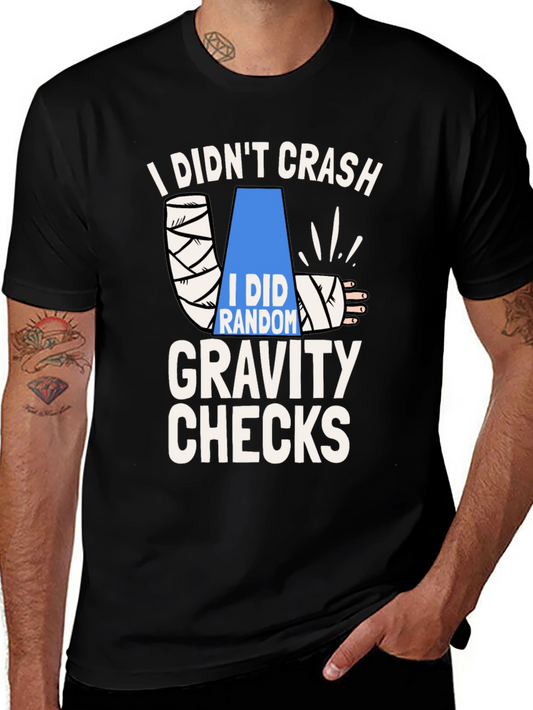 I Didnt Crash Gravity Checks Funny T-Shirt
