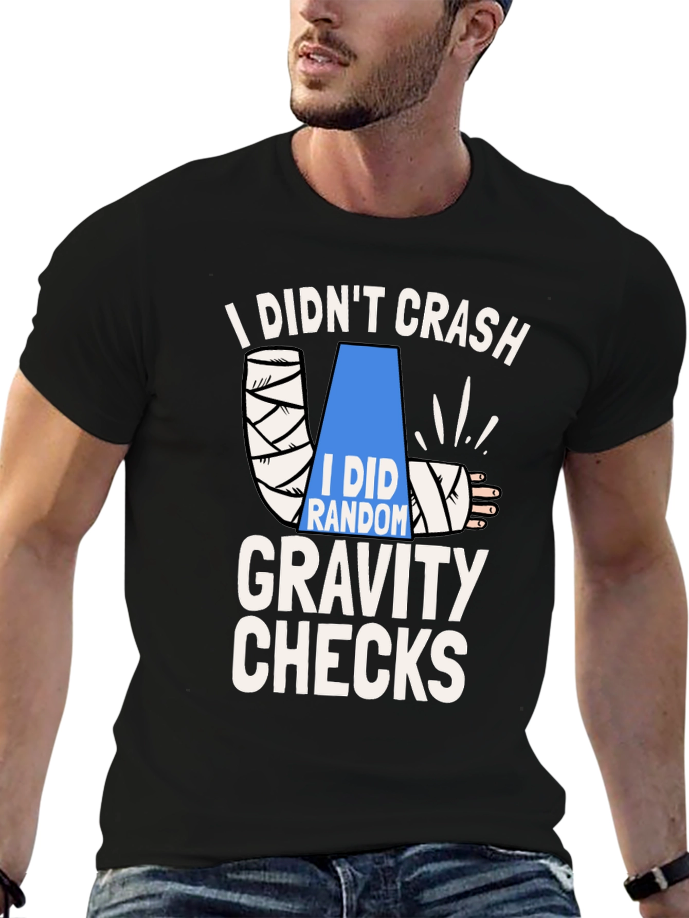 I Didnt Crash Gravity Checks Funny T-Shirt
