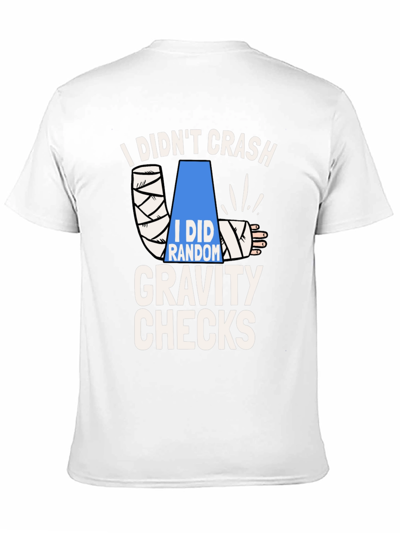 I Didnt Crash Gravity Checks Funny T-Shirt