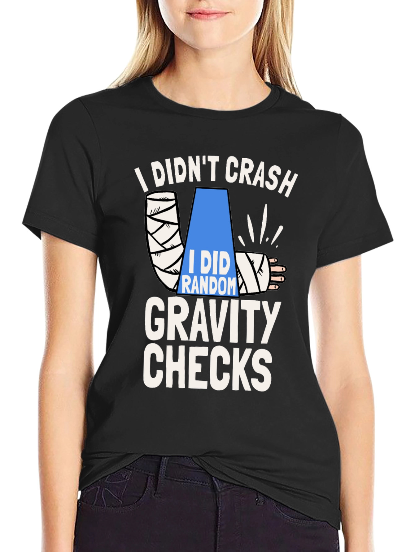 I Didnt Crash Gravity Checks Funny T-Shirt