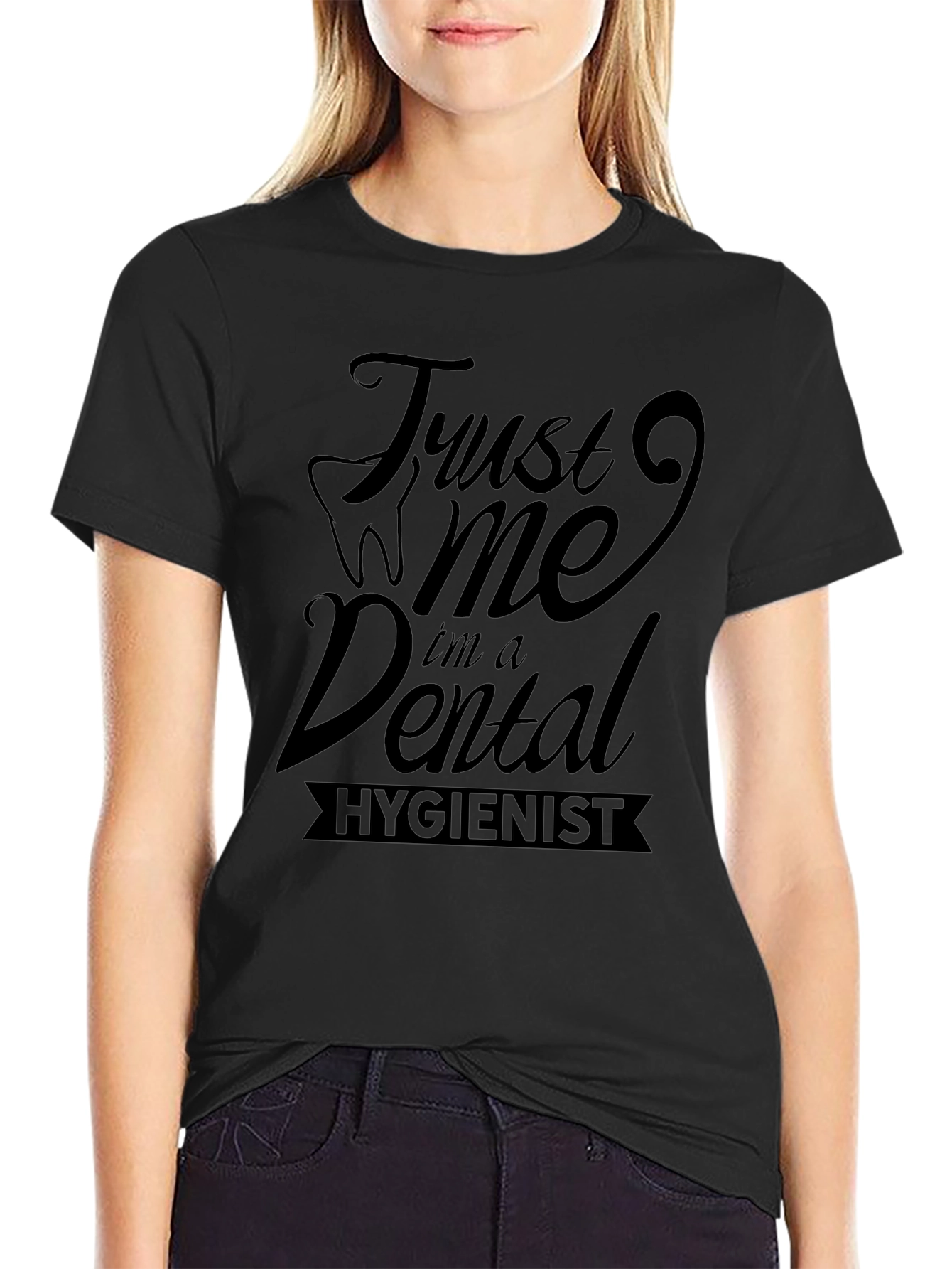 Trust Me Im A Dental Hygienist Black T-Shirt